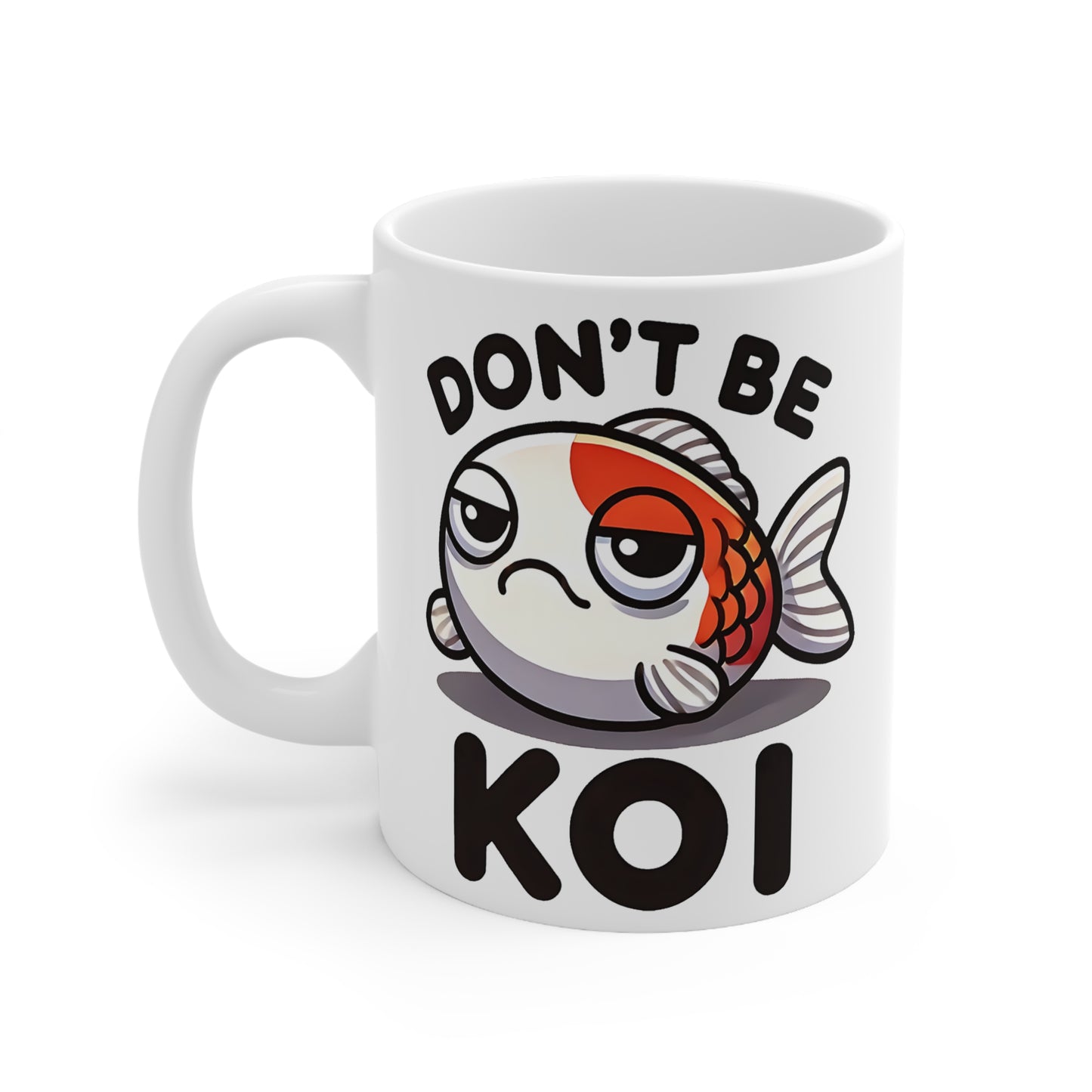 Funny Ceramic Coffee Cup - "Don't Be Koi" Mug, Humor Gift, Koi Fish Lover Gift, Cute Coffee Cup, Fish Theme Mugs