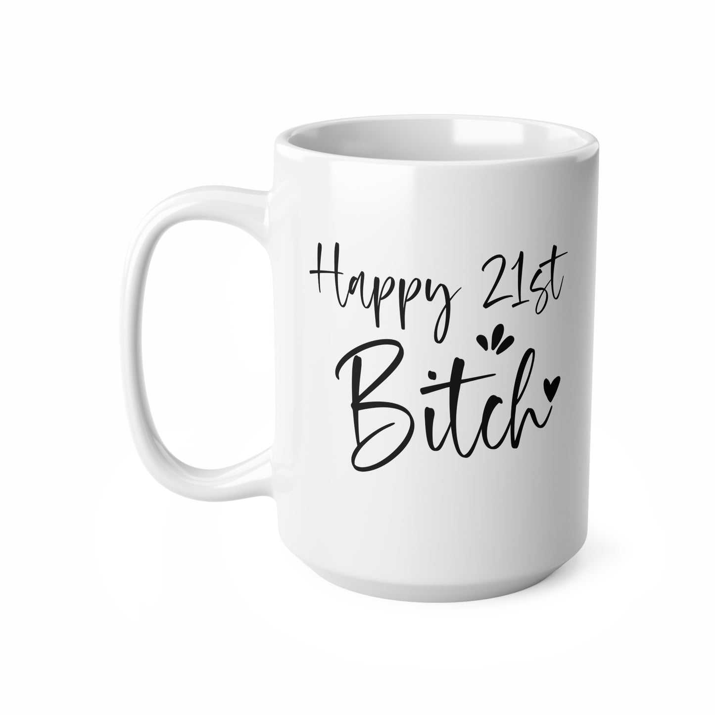 21st Birthday Coffee Cup, Fun Gift for Her, Ceramic Mug for Celebrations, Happy 21st Bitch