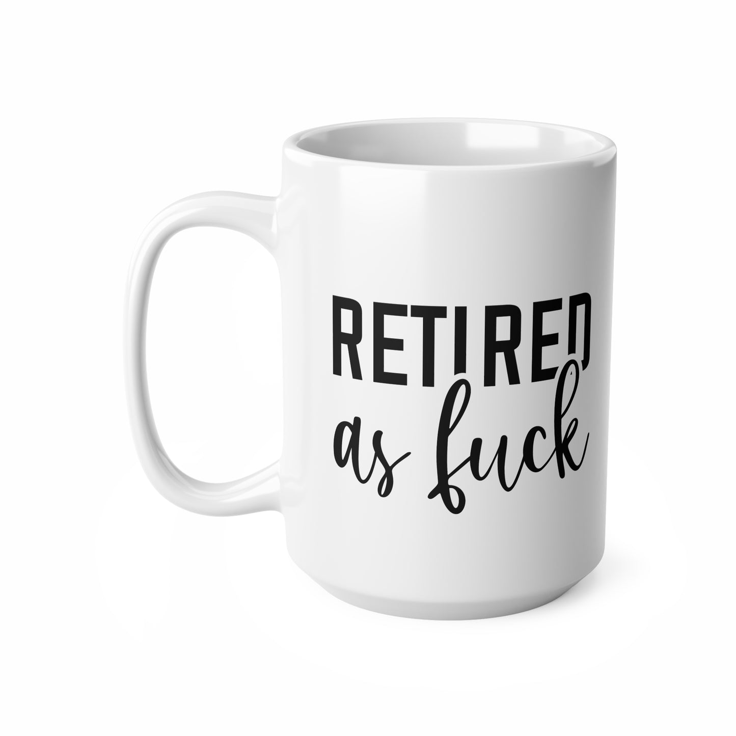 Retired as F*ck Coffee Mug, Fun Retirement Gift, Unique Ceramic Cup, 11oz 15oz Sizes, Funny Gift for Him/Her, Quirky Office Decor