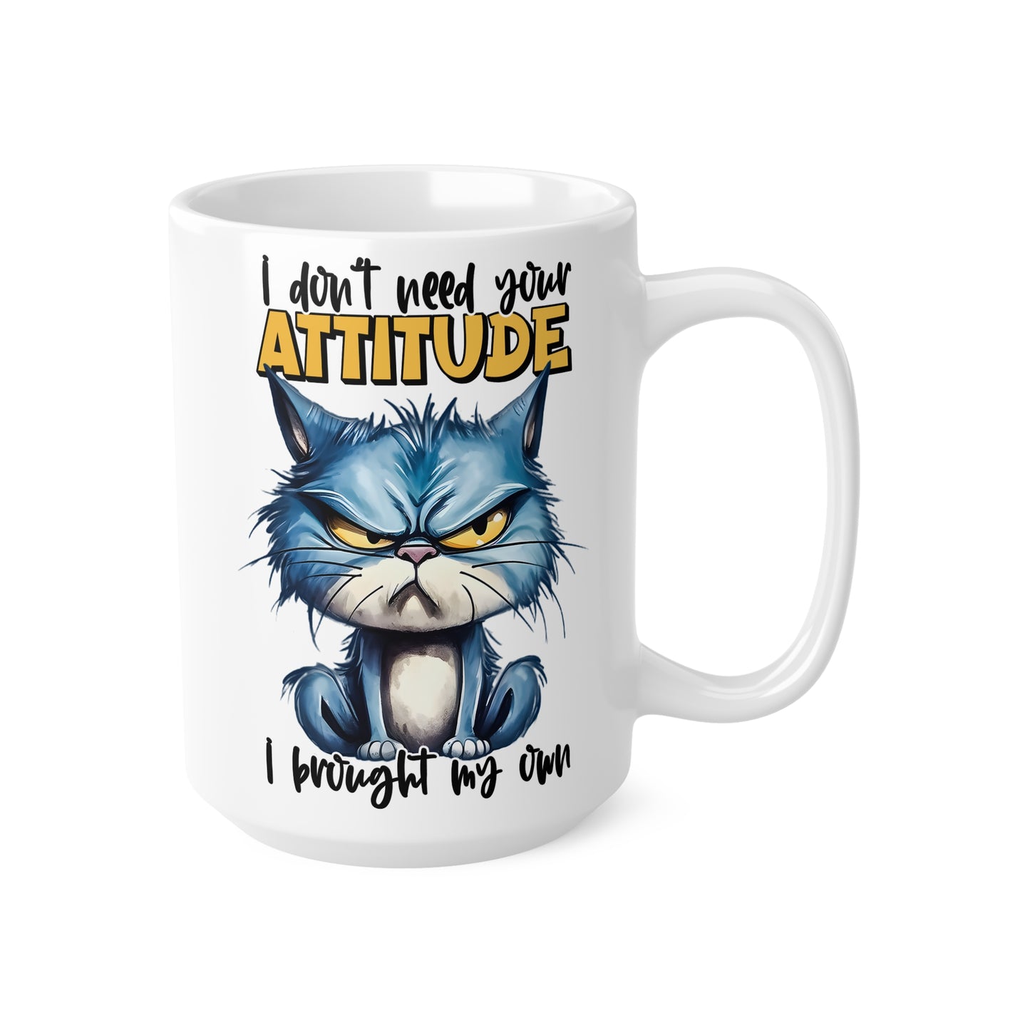 Funny Cat Attitude Ceramic Coffee Mug - 11oz & 15oz