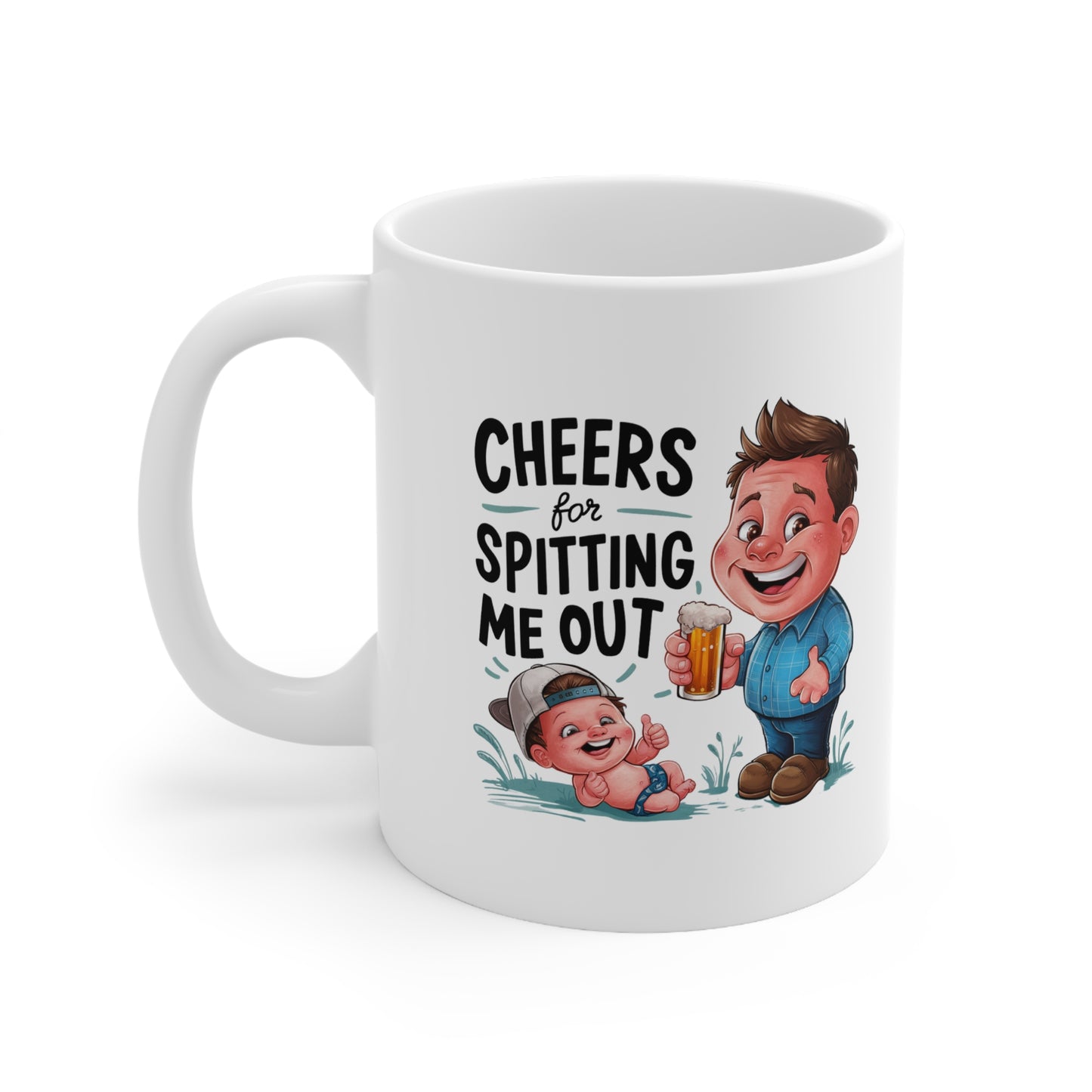Funny Ceramic Coffee Mug - "Cheers for Spitting Me Out" - Perfect Gift for New Parents