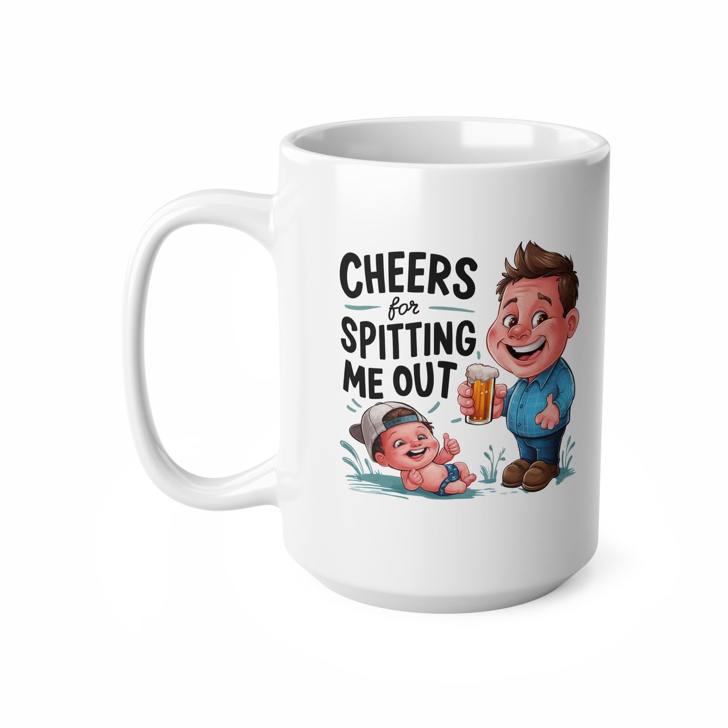 Funny Ceramic Coffee Mug - "Cheers for Spitting Me Out" - Perfect Gift for New Parents