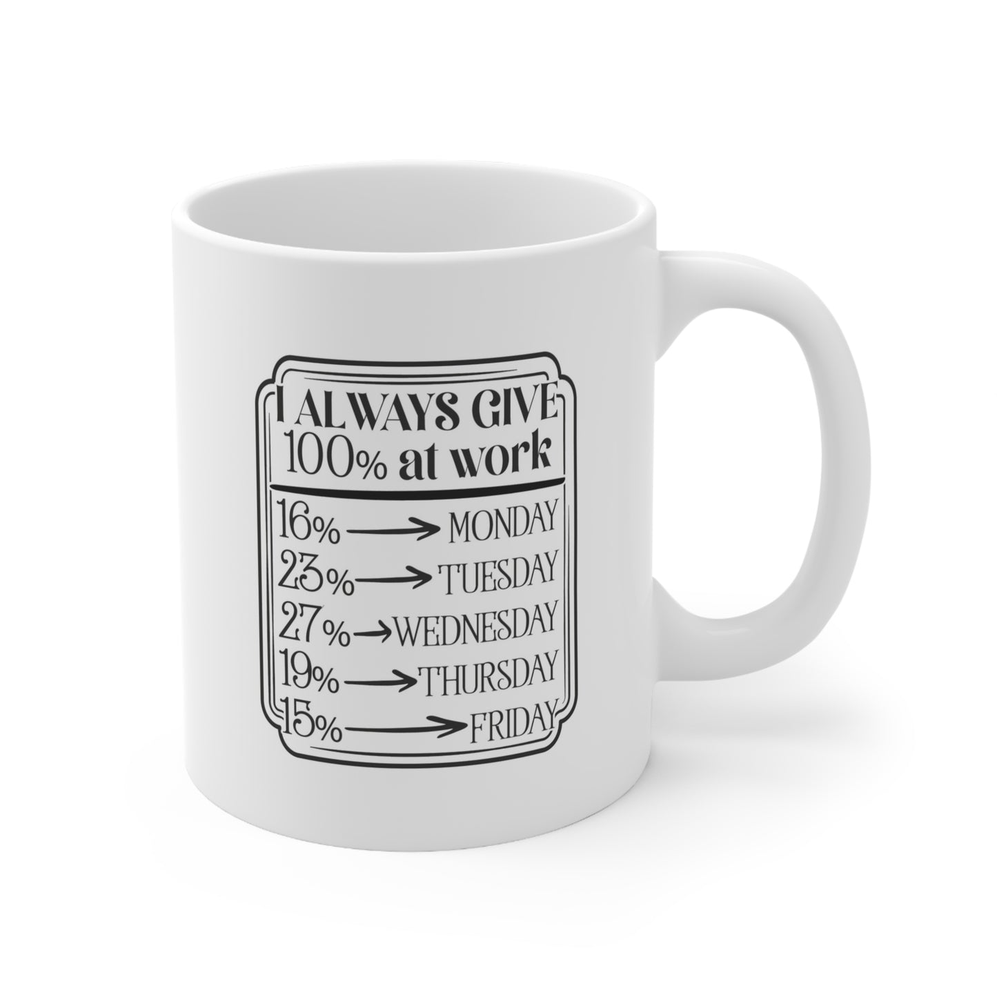 Motivational Coffee Mug, Always Give 100% at Work, Funny Office Cup, Gift for Coworkers, Job Celebration, Ceramic Coffee Cup
