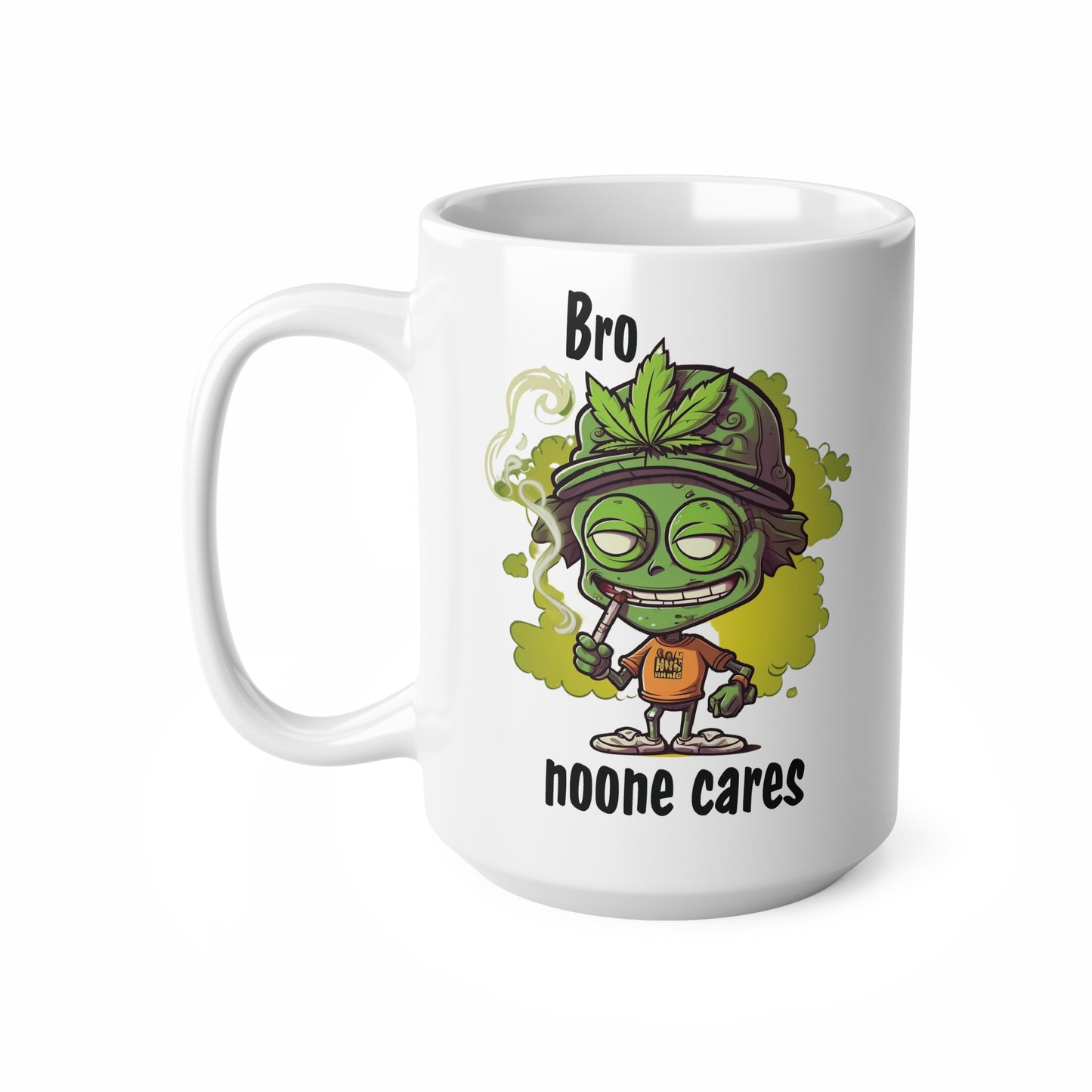 Funny Cannabis Coffee Mug - "Bro Noone Cares" - Perfect Gift for Stoner Friends