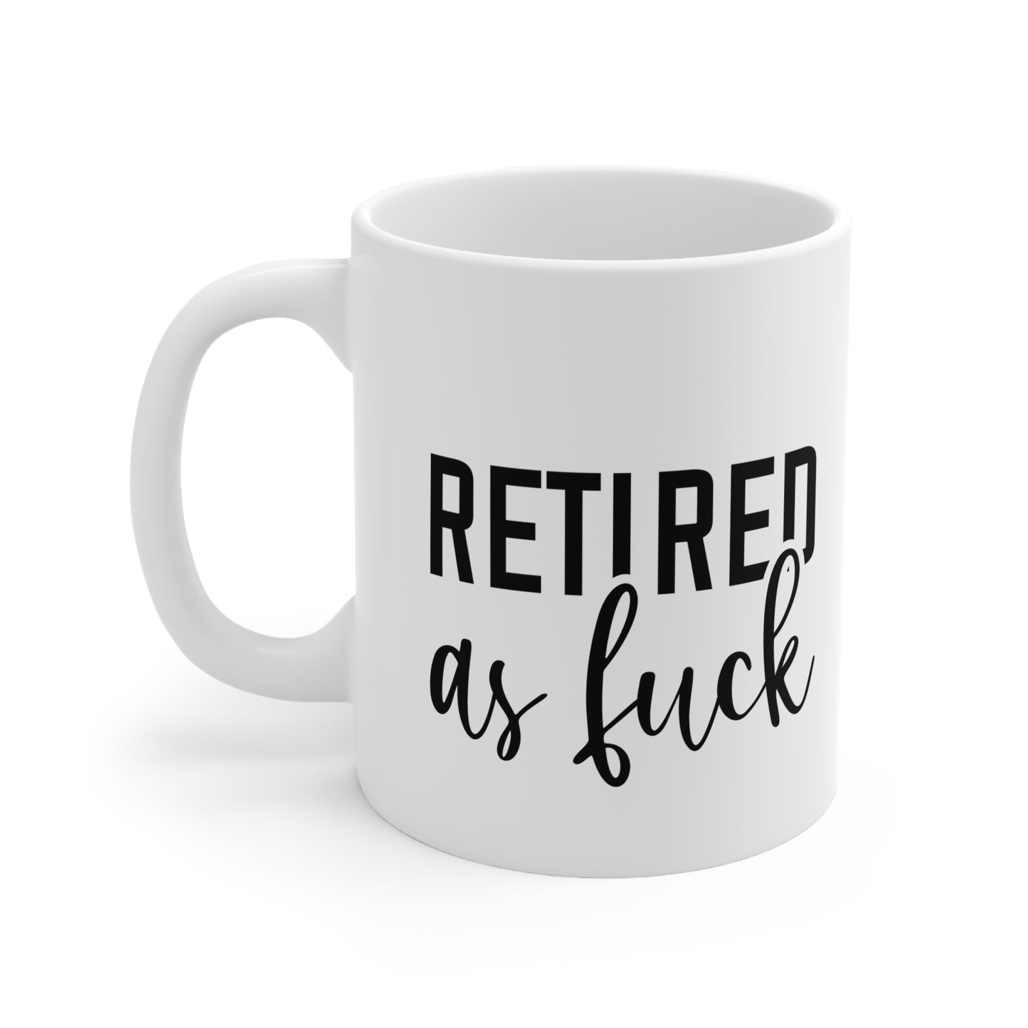 Retired as F*ck Coffee Mug, Fun Retirement Gift, Unique Ceramic Cup, 11oz 15oz Sizes, Funny Gift for Him/Her, Quirky Office Decor
