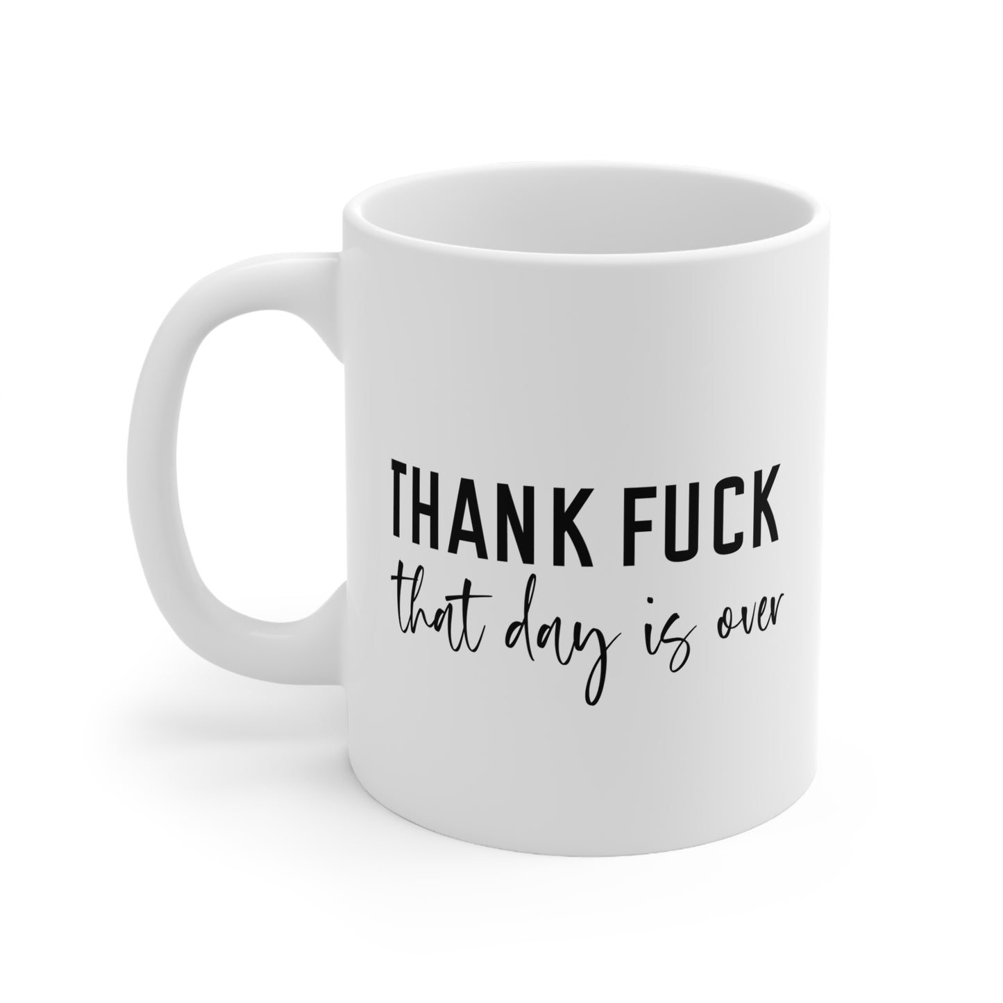 Funny Ceramic Coffee Mug - "Thank F**k That Day Is Over" - Gift for Coffee Lovers, Office Humor, Stress Relief