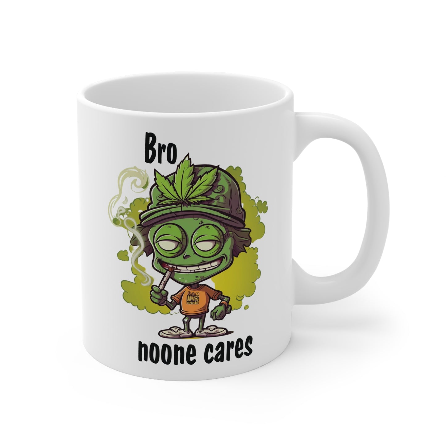 Funny Cannabis Coffee Mug - "Bro Noone Cares" - Perfect Gift for Stoner Friends