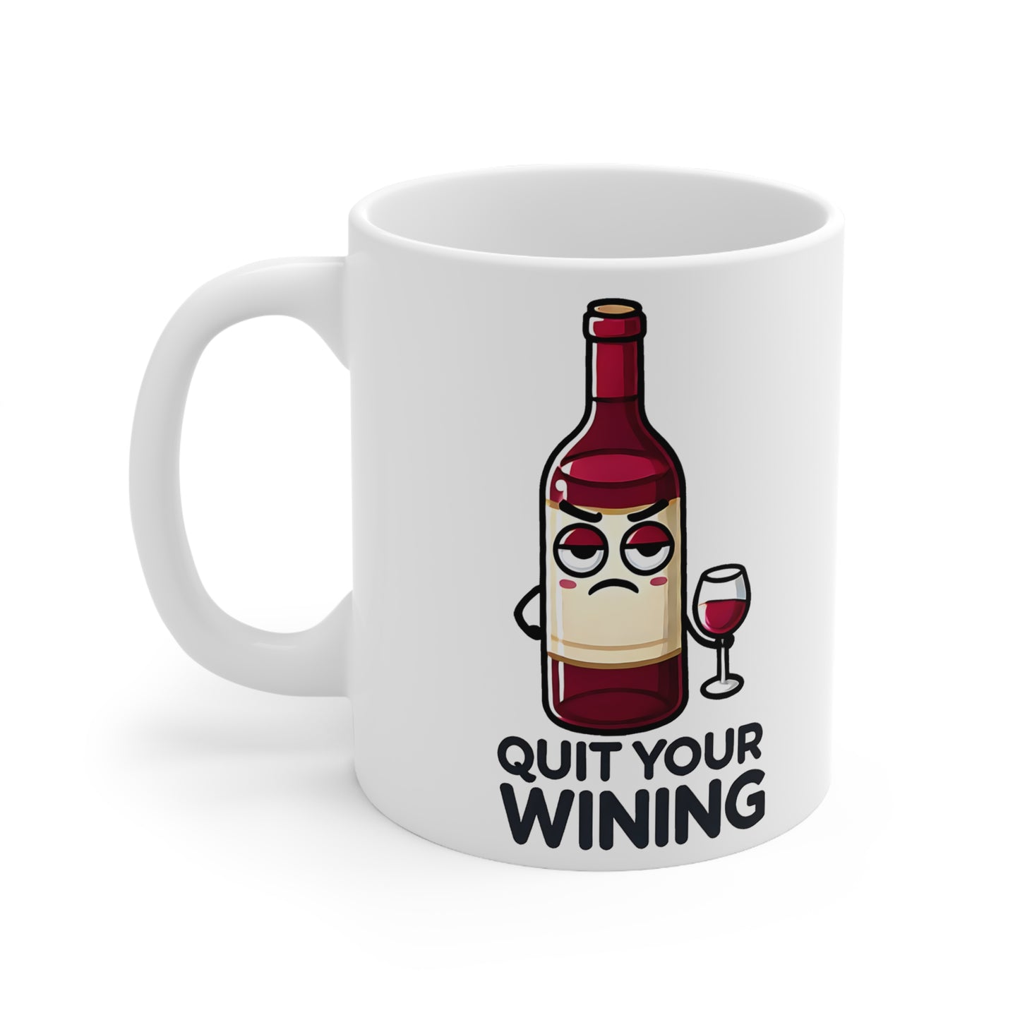 Funny Wine Lover Mug, Quit Your Wining Coffee Cup, Gift for Wine Enthusiasts, Humor Mug, 11oz, 15oz