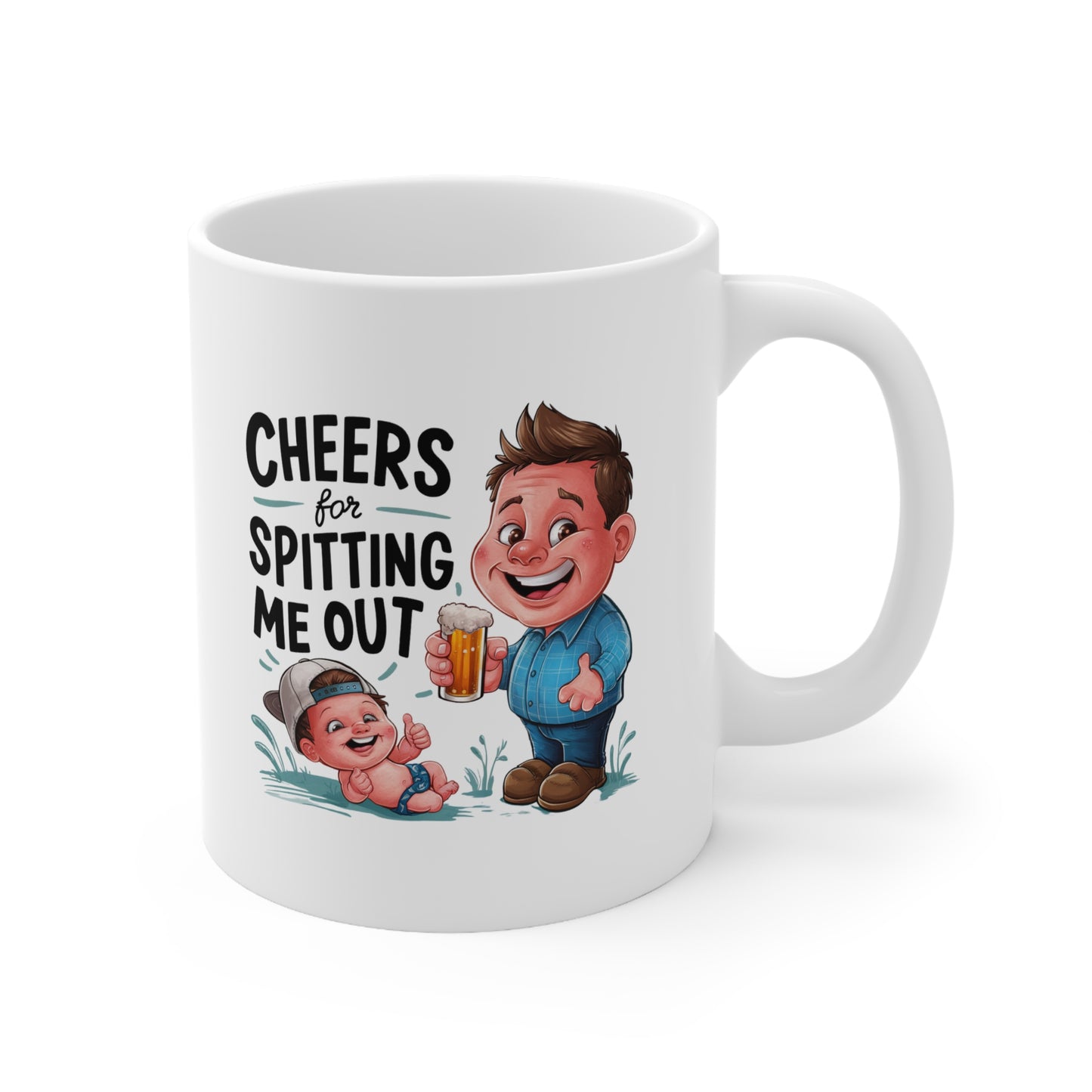Funny Ceramic Coffee Mug - "Cheers for Spitting Me Out" - Perfect Gift for New Parents