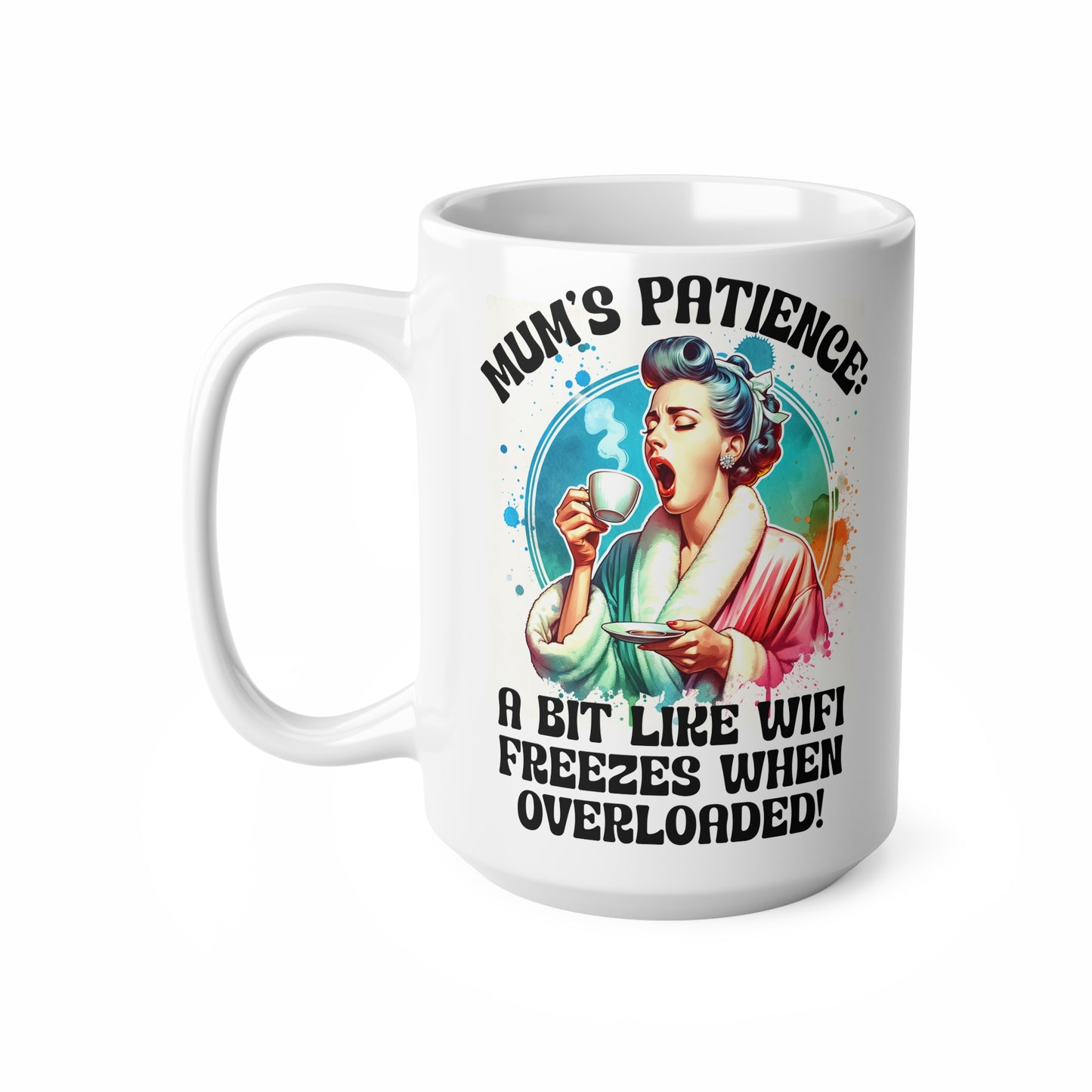 Funny Mum's Patience Coffee Cup - 11oz & 15oz Ceramic Mugs for Coffee Lovers