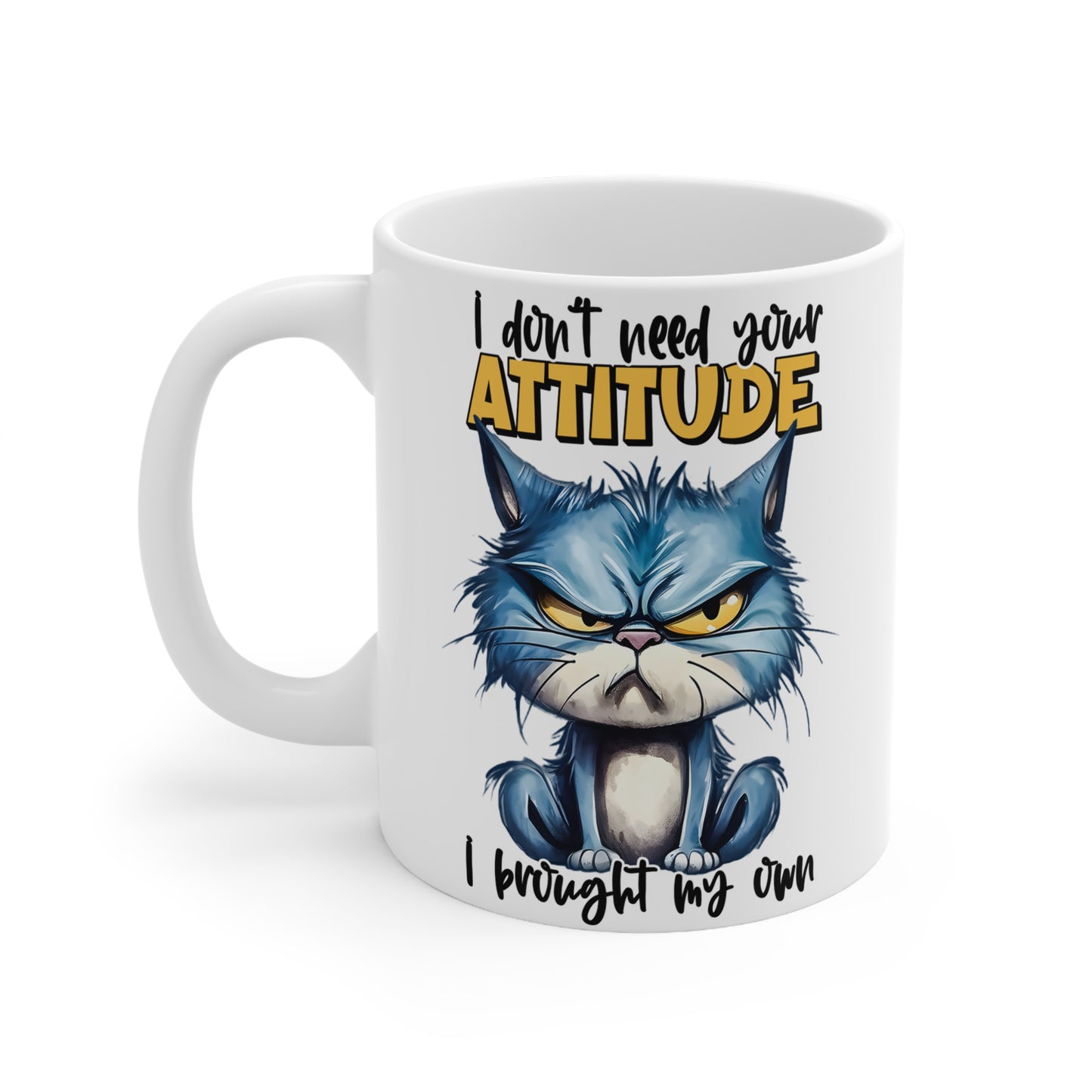 Funny Cat Attitude Ceramic Coffee Mug - 11oz & 15oz