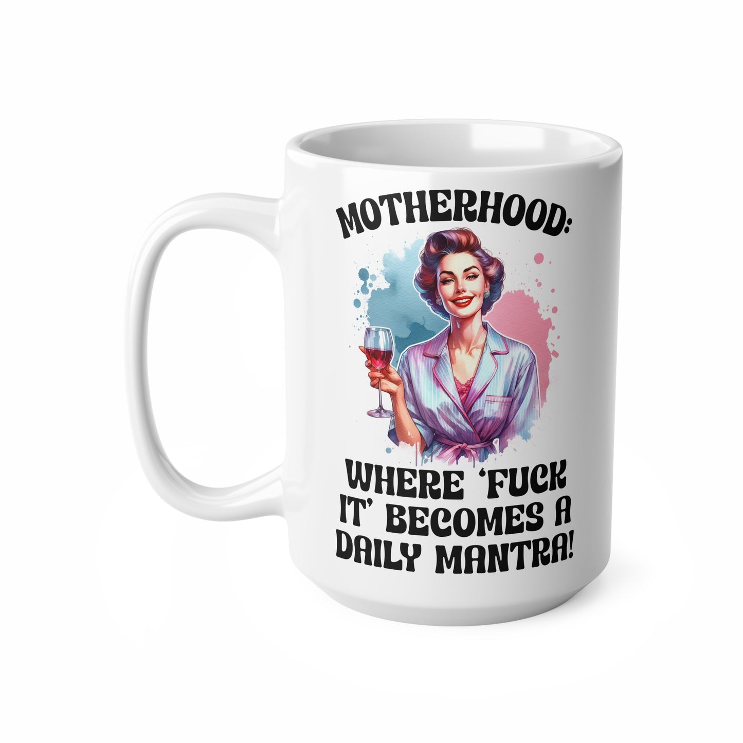 Funny Motherhood Ceramic Coffee Cup - 11oz & 15oz, Perfect Gift for Moms