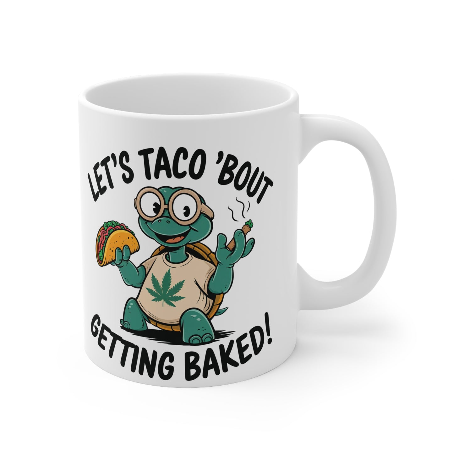 Fun Turtle Ceramic Coffee Mug - 'Let's Taco 'Bout Getting Baked' - 11oz & 15oz