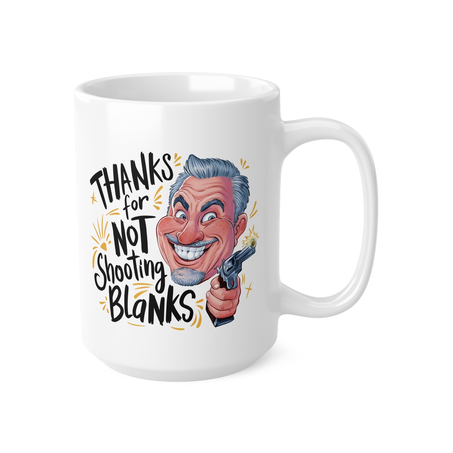 Funny Ceramic Coffee Mug - "Thanks for Not Shooting Blanks"