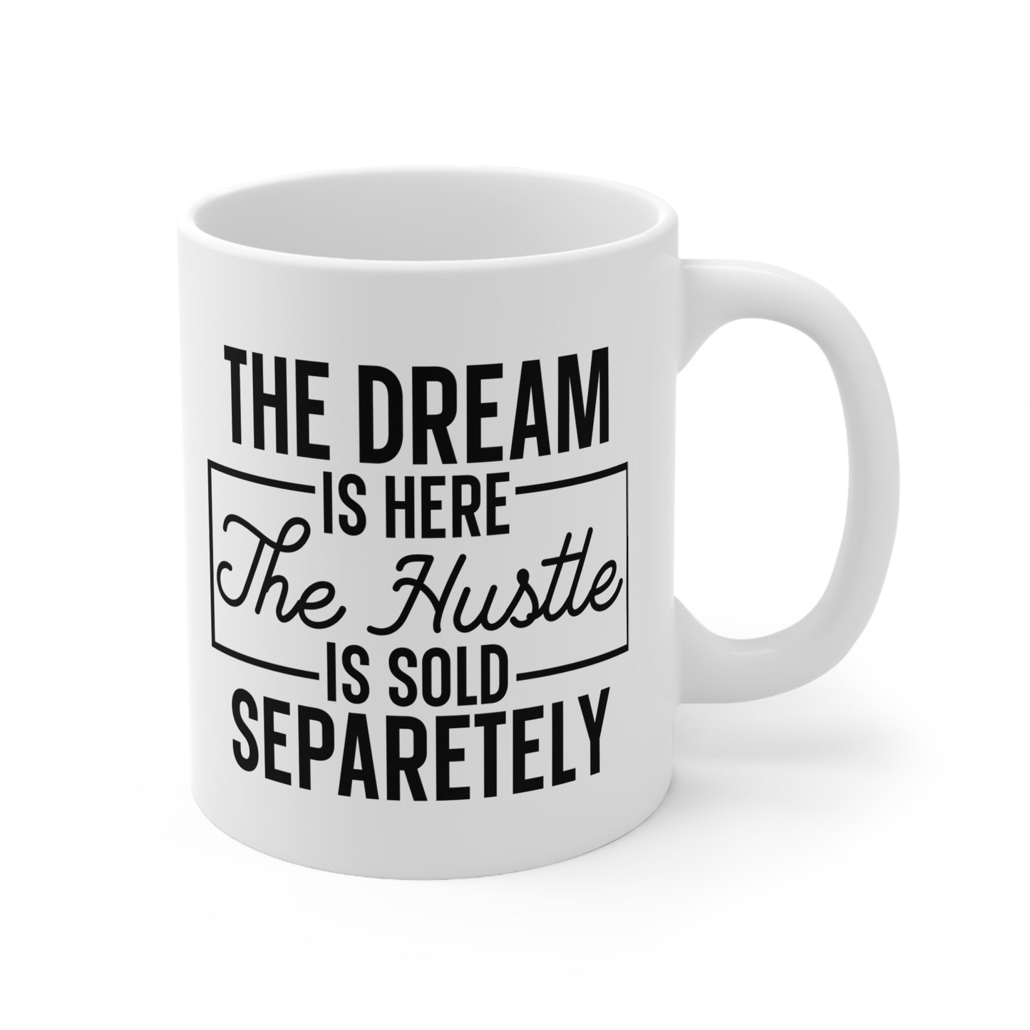 Ceramic Coffee Mug, Motivational Coffee Cup, The Dream & The Hustle Quote, Inspirational Gift for Entrepreneurs, 11oz & 15oz Sizes