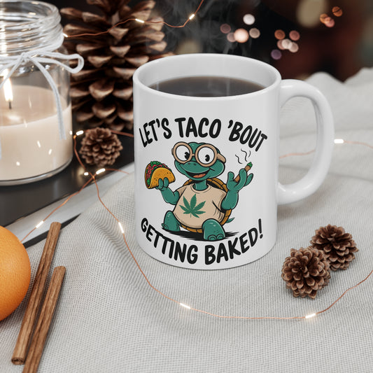 Fun Turtle Ceramic Coffee Mug - 'Let's Taco 'Bout Getting Baked' - 11oz & 15oz