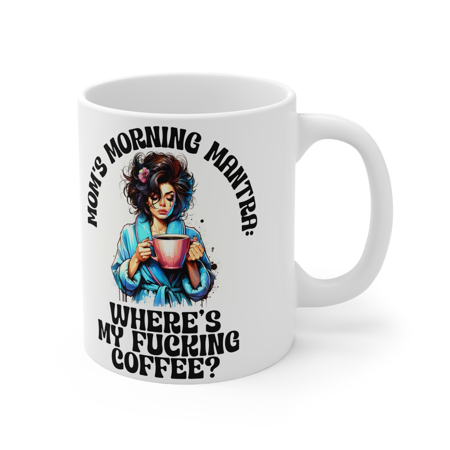 Funny Mom Coffee Mug - Where's My Coffee? - 11oz & 15oz Ceramic Cups