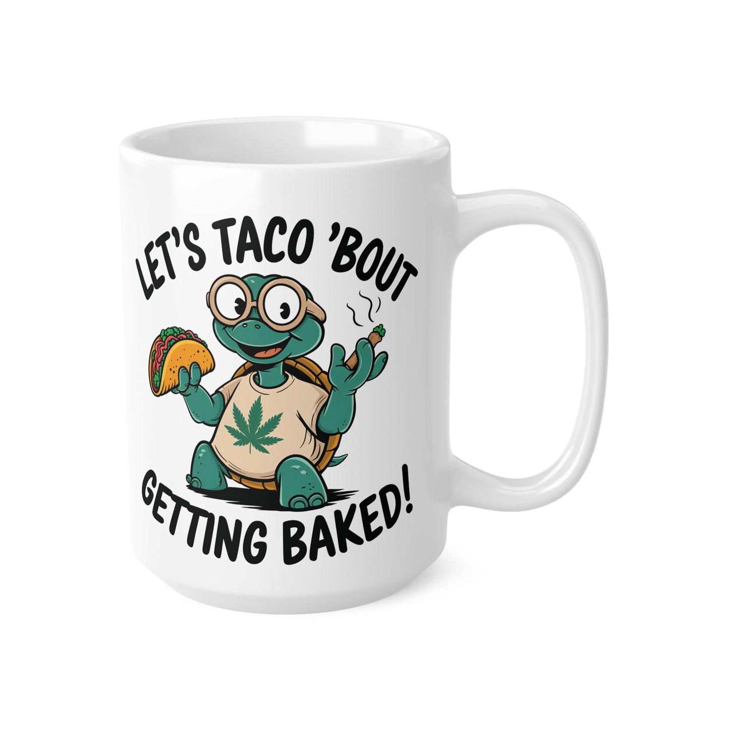 Fun Turtle Ceramic Coffee Mug - 'Let's Taco 'Bout Getting Baked' - 11oz & 15oz