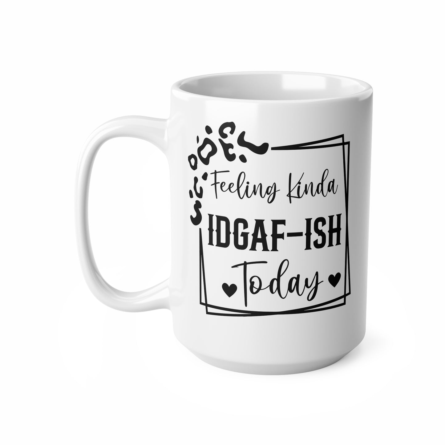 Feeling Kinda IDGAF-ISH Coffee Mug, Funny Gift for Coffee Lovers, Humor Mug for Home & Office, 11oz 15oz Ceramic Cups