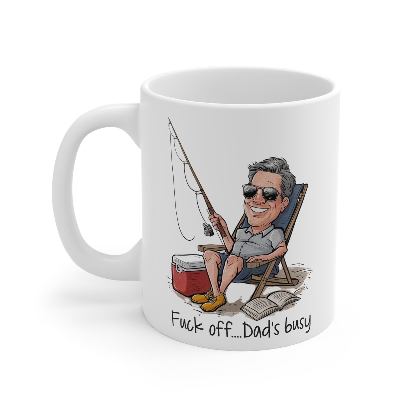 Funny Fishing Ceramic Coffee Cup - "Fuck Off... Dad's Busy"