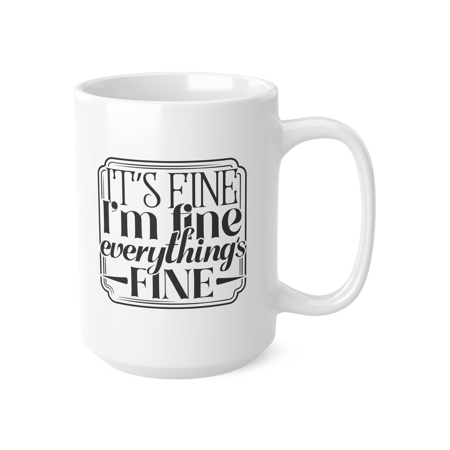 Ceramic Coffee Mug, It's Fine Saying, Funny Gift for Home or Office, Coffee Lovers, Self-Care Gift, Cute Tea Cup