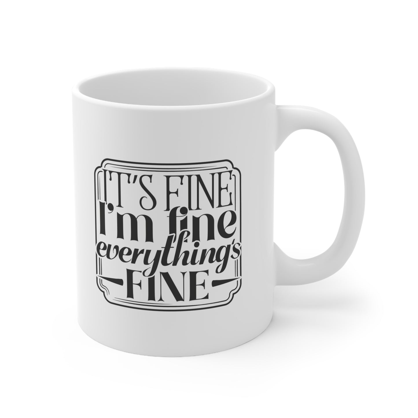 Ceramic Coffee Mug, It's Fine Saying, Funny Gift for Home or Office, Coffee Lovers, Self-Care Gift, Cute Tea Cup