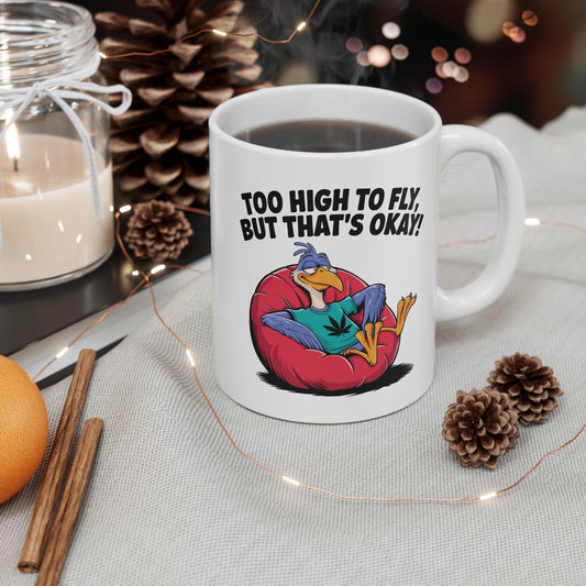 Funny Ceramic Coffee Cups - "Too High to Fly, But That's Okay!" - 11oz & 15oz