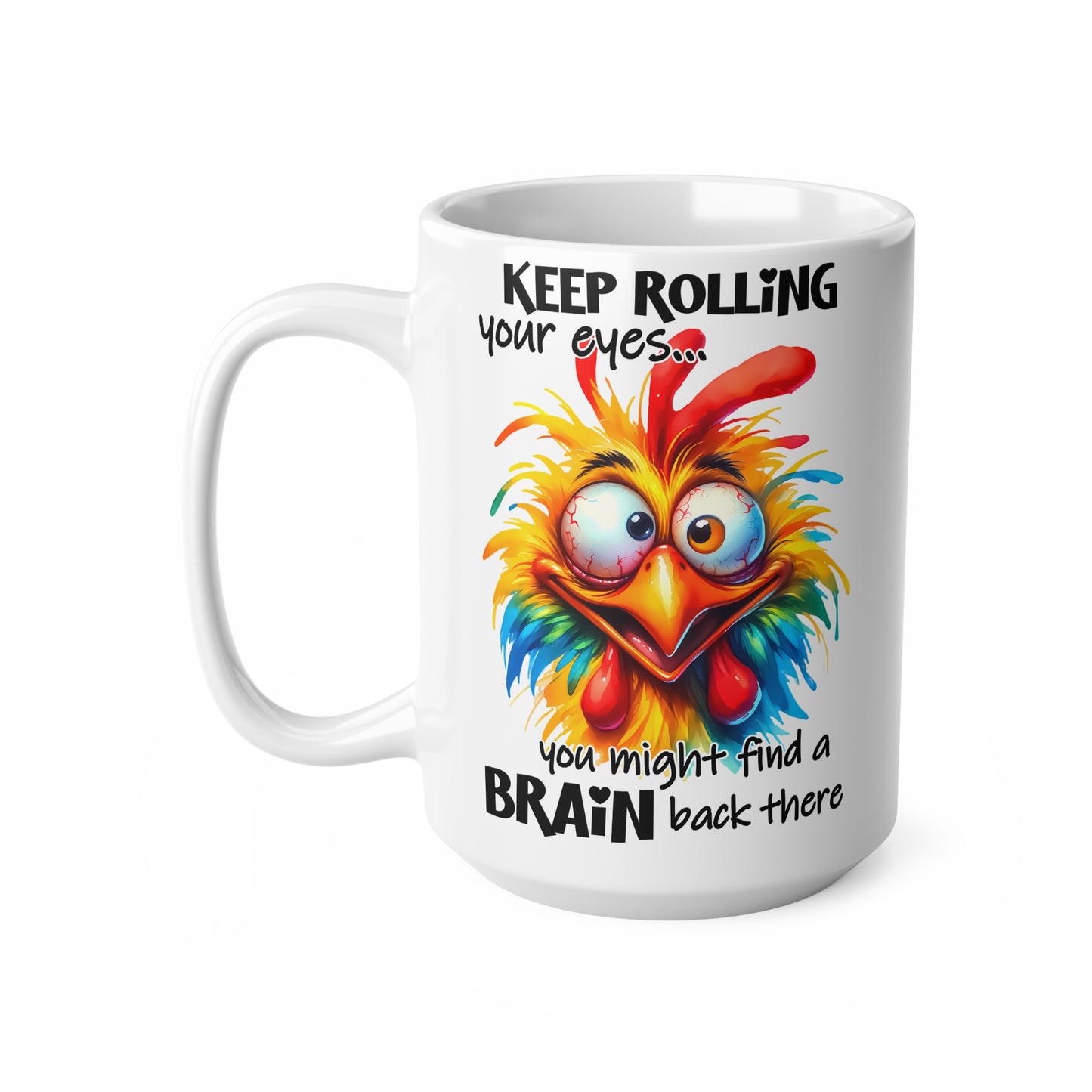 Quirky Ceramic Coffee Mug - "Keep Rolling Your Eyes" Funny Chicken Design