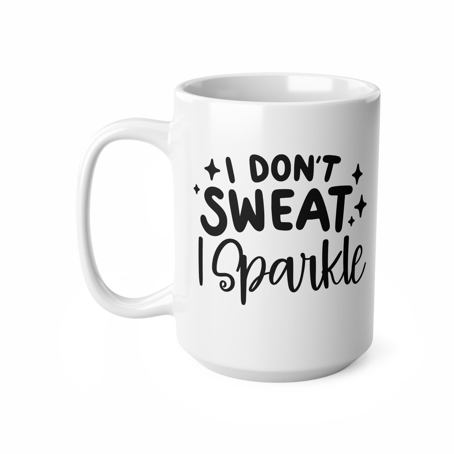 I Don't Sweat I Sparkle Ceramic Coffee Mug - Funny Motivational Gift for Fitness Lovers, Unique Drinkware, Customizable Cups, 11oz 15oz