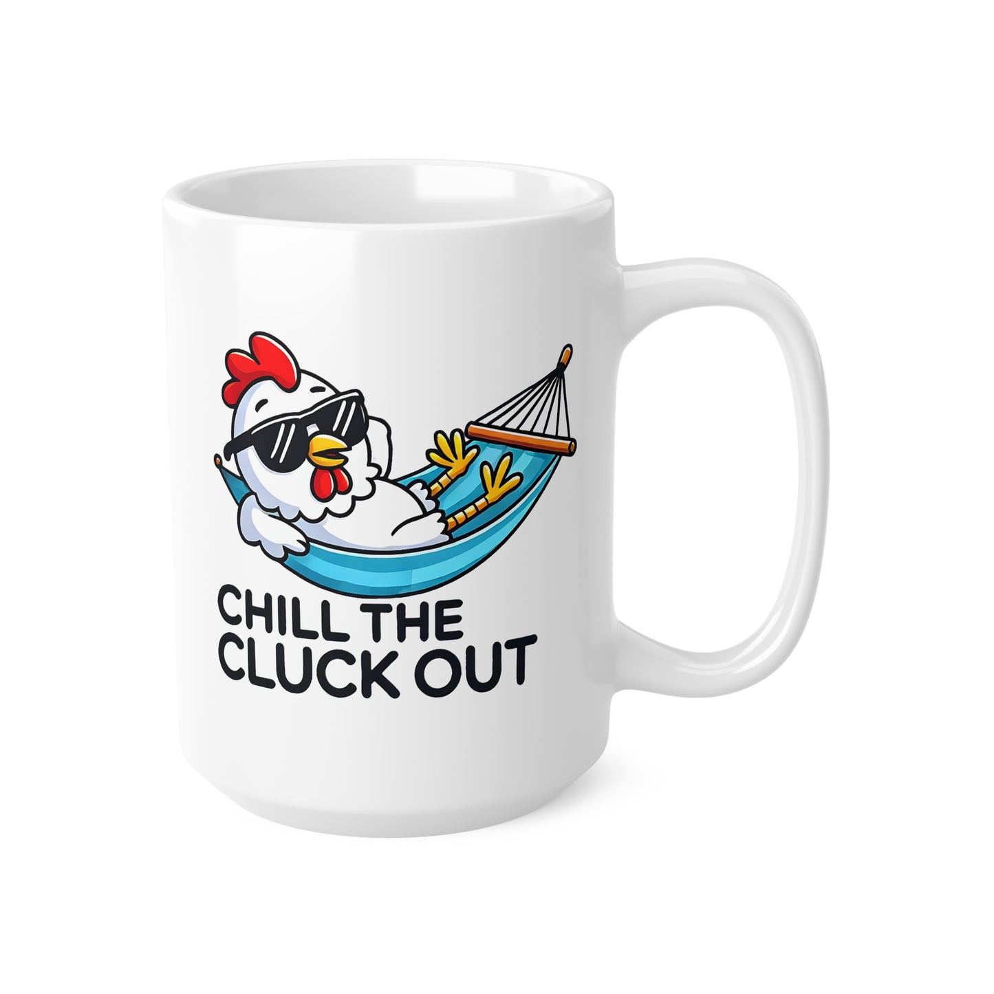 Chill the Cluck Out Coffee Mug, Funny Ceramic Cups for Relaxation, Gifts for Chicken Lovers, 11oz and 15oz Options, Quirky Kitchenware