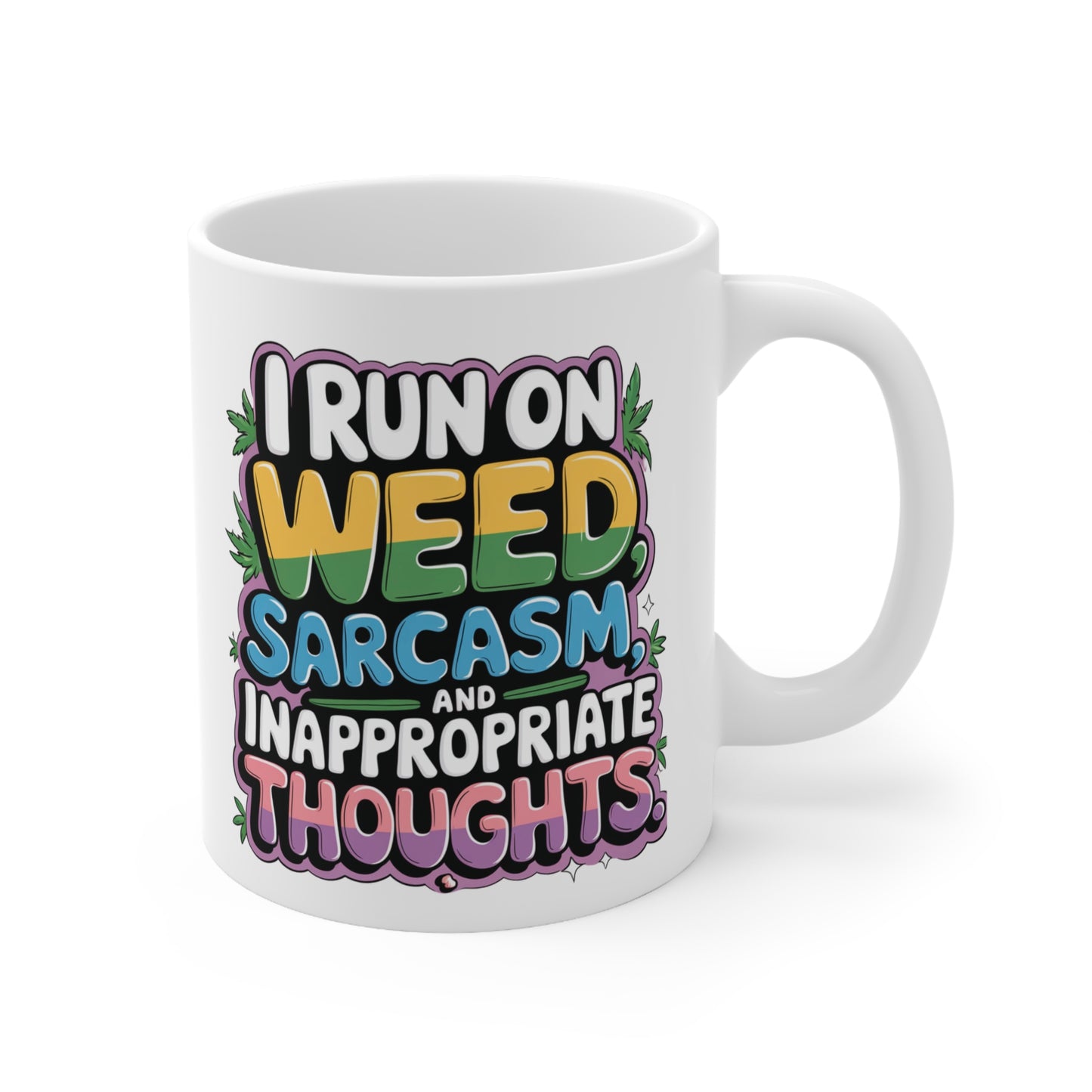 Funny Sarcasm Coffee Mug - 11oz & 15oz | Perfect Gift for Stoner Friends