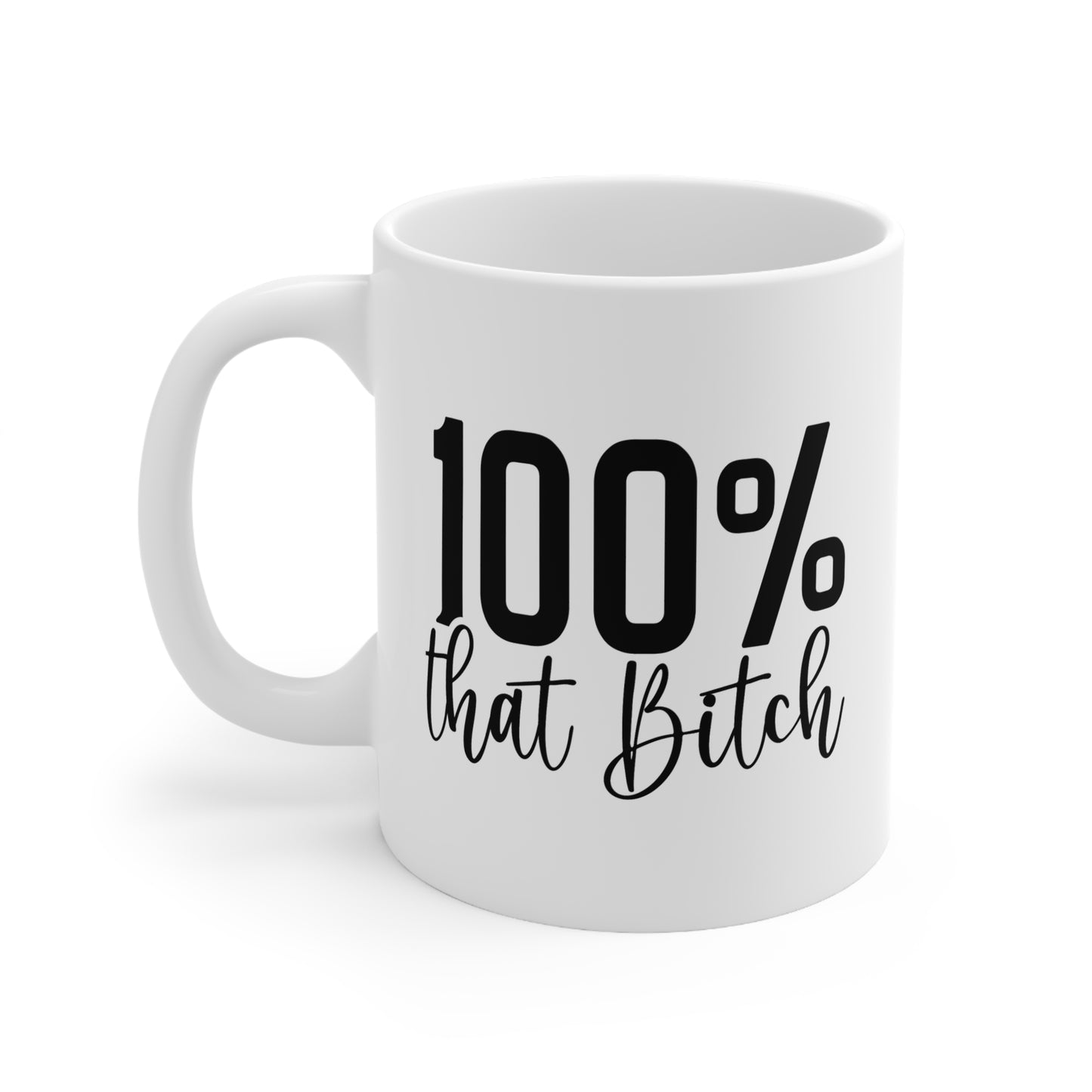 100% That Bitch Ceramic Coffee Cups | Fun Coffee Mug, Gift for Best Friend, Birthday Present, Sassy Office Mug, Unique Drinkware
