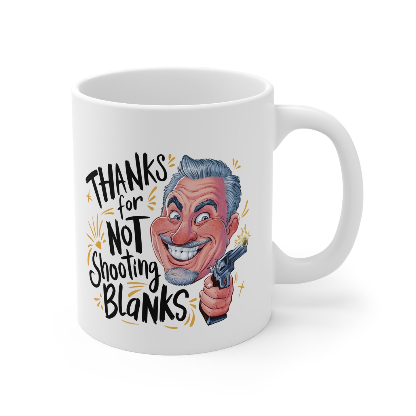 Funny Ceramic Coffee Mug - "Thanks for Not Shooting Blanks"