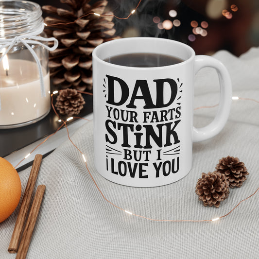 Funny Dad Coffee Mug - 'Dad Your Farts Stink But I Love You' - Perfect Gift for Father's Day and Birthdays