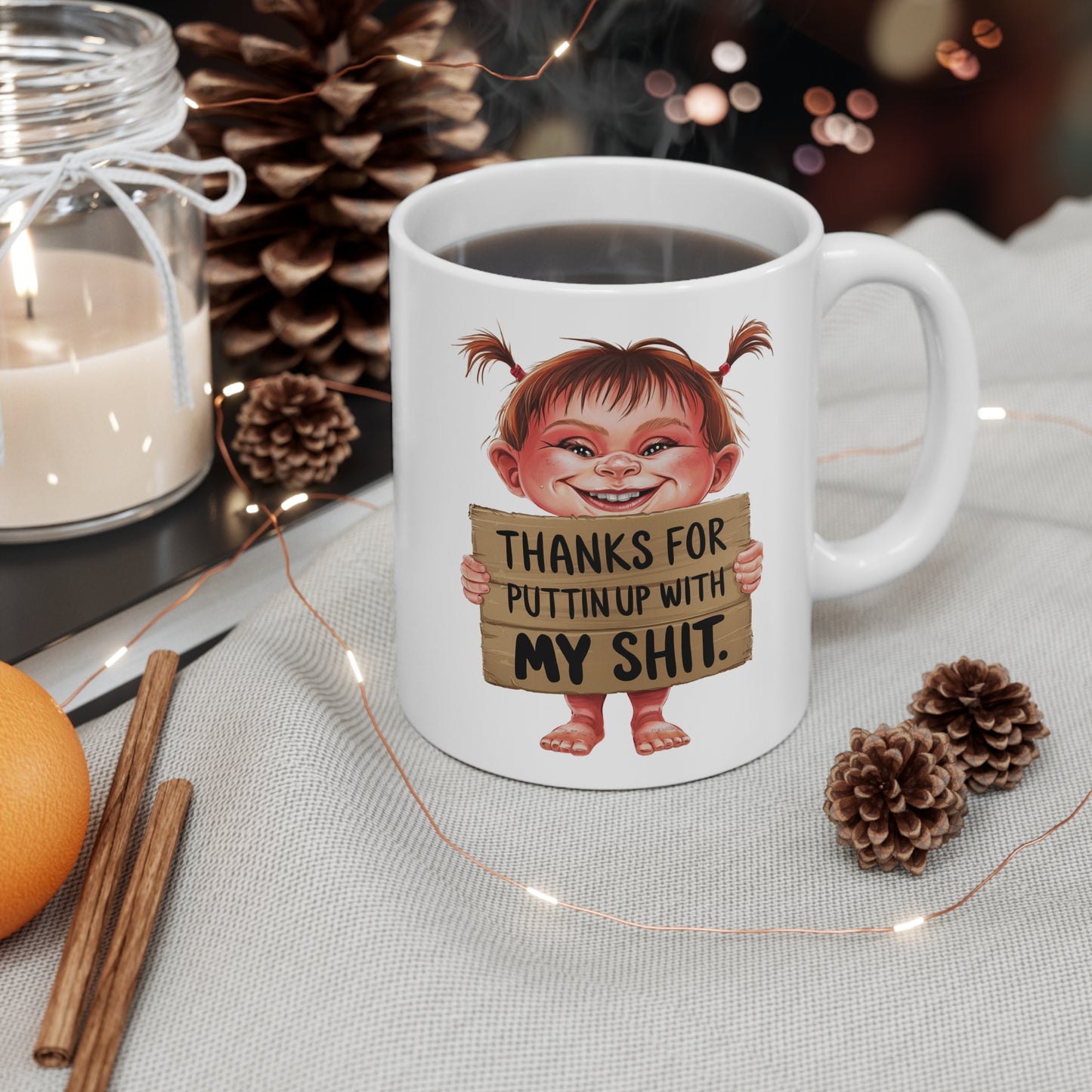 Funny Ceramic Coffee Cups - "Thanks for Puttin' Up with My Shit" - 11oz & 15oz
