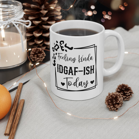 Feeling Kinda IDGAF-ISH Coffee Mug, Funny Gift for Coffee Lovers, Humor Mug for Home & Office, 11oz 15oz Ceramic Cups