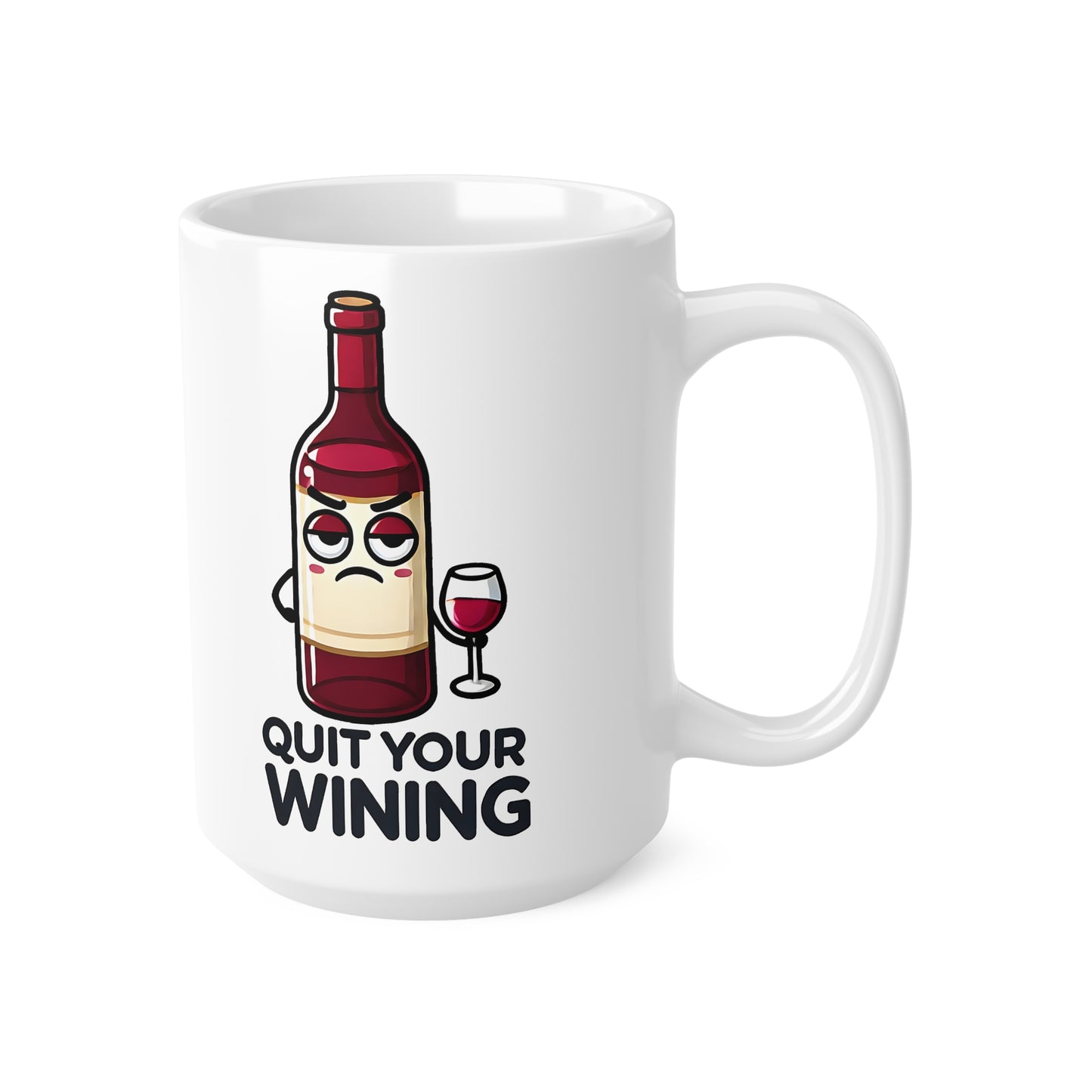 Funny Wine Lover Mug, Quit Your Wining Coffee Cup, Gift for Wine Enthusiasts, Humor Mug, 11oz, 15oz