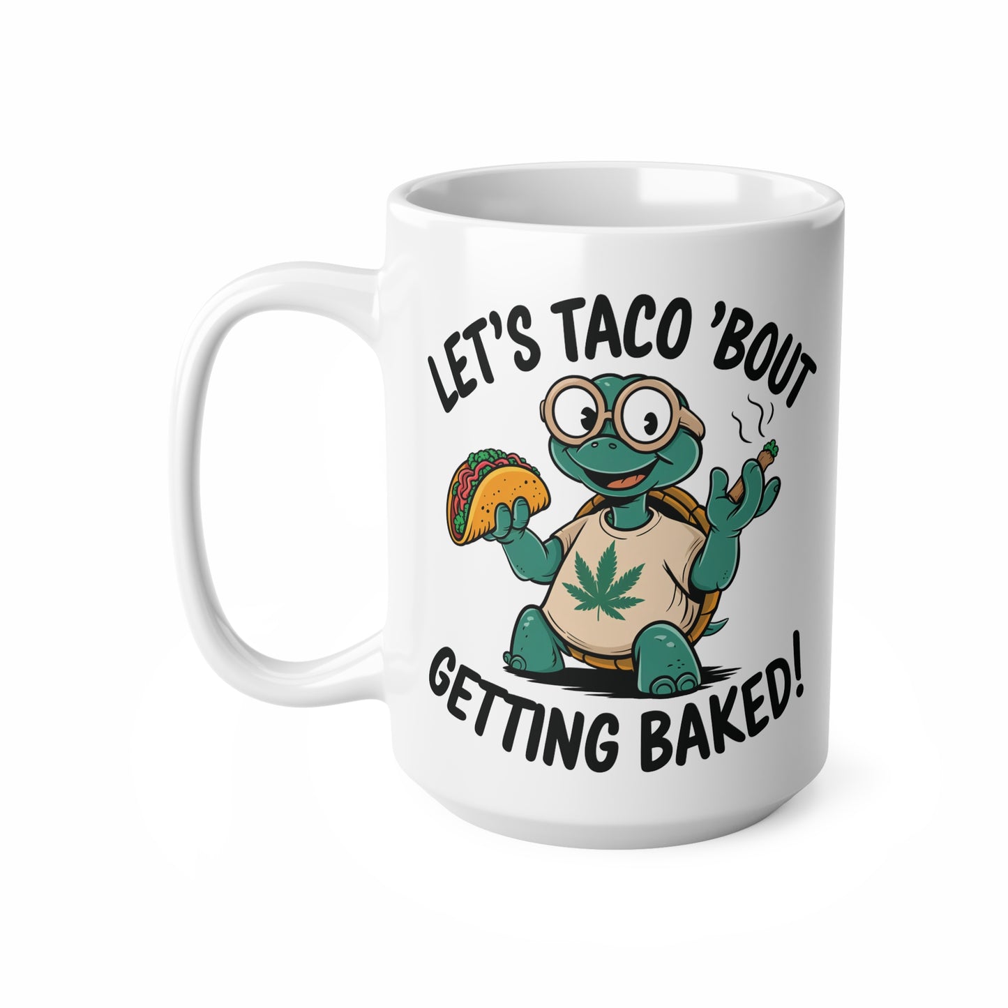 Fun Turtle Ceramic Coffee Mug - 'Let's Taco 'Bout Getting Baked' - 11oz & 15oz