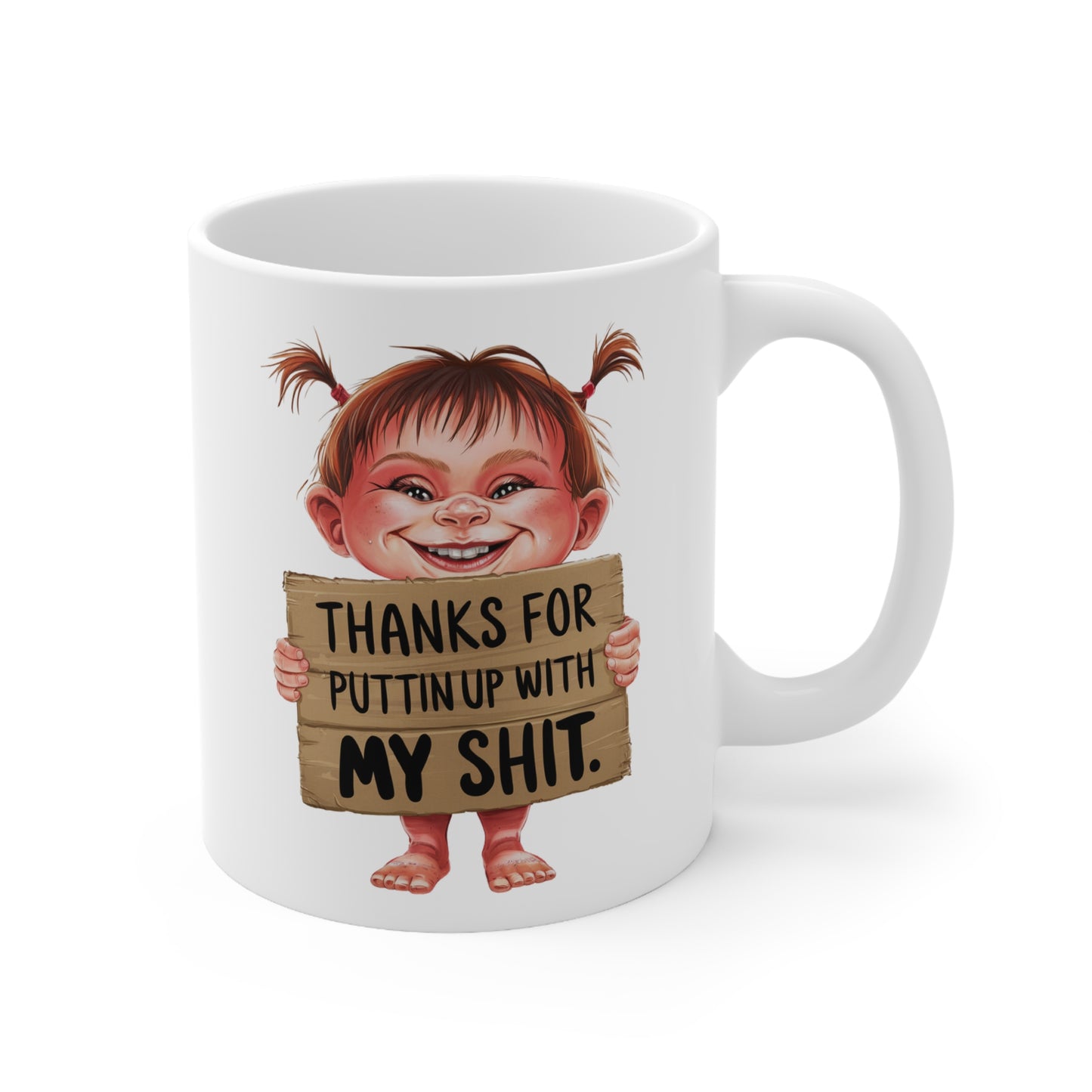 Funny Ceramic Coffee Cups - "Thanks for Puttin' Up with My Shit" - 11oz & 15oz