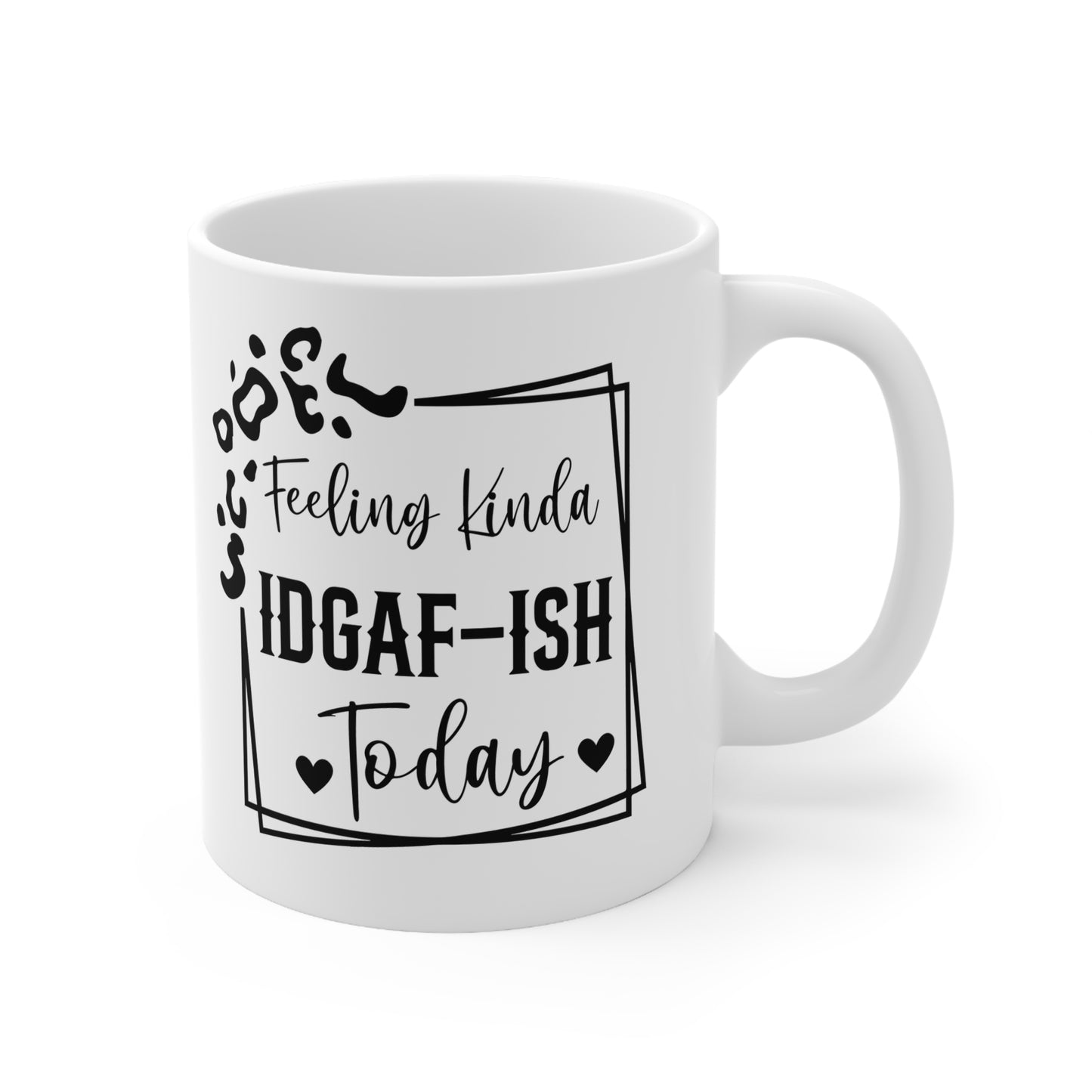 Feeling Kinda IDGAF-ISH Coffee Mug, Funny Gift for Coffee Lovers, Humor Mug for Home & Office, 11oz 15oz Ceramic Cups