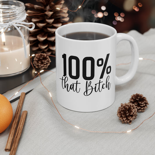 100% That Bitch Ceramic Coffee Cups | Fun Coffee Mug, Gift for Best Friend, Birthday Present, Sassy Office Mug, Unique Drinkware