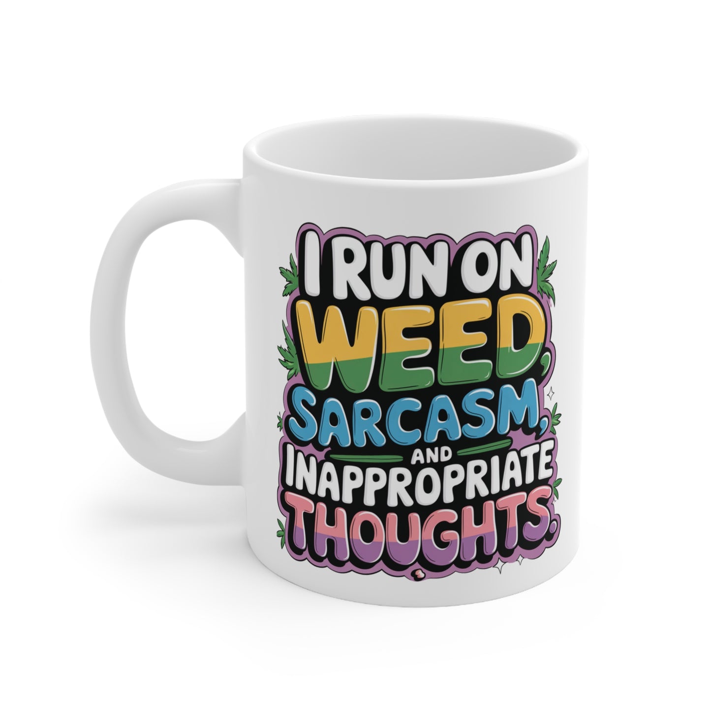 Funny Sarcasm Coffee Mug - 11oz & 15oz | Perfect Gift for Stoner Friends