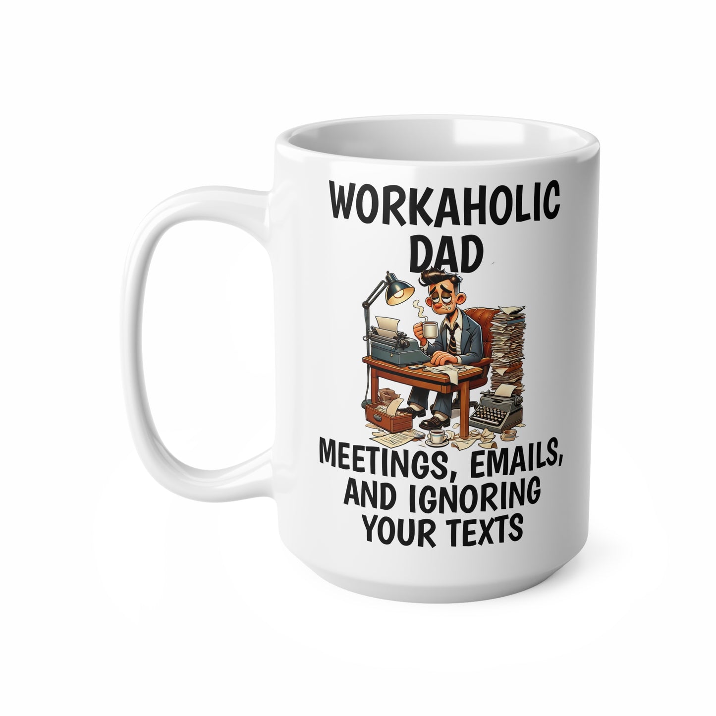 Workaholic Dad Ceramic Coffee Cup - Perfect Gift for Busy Professionals