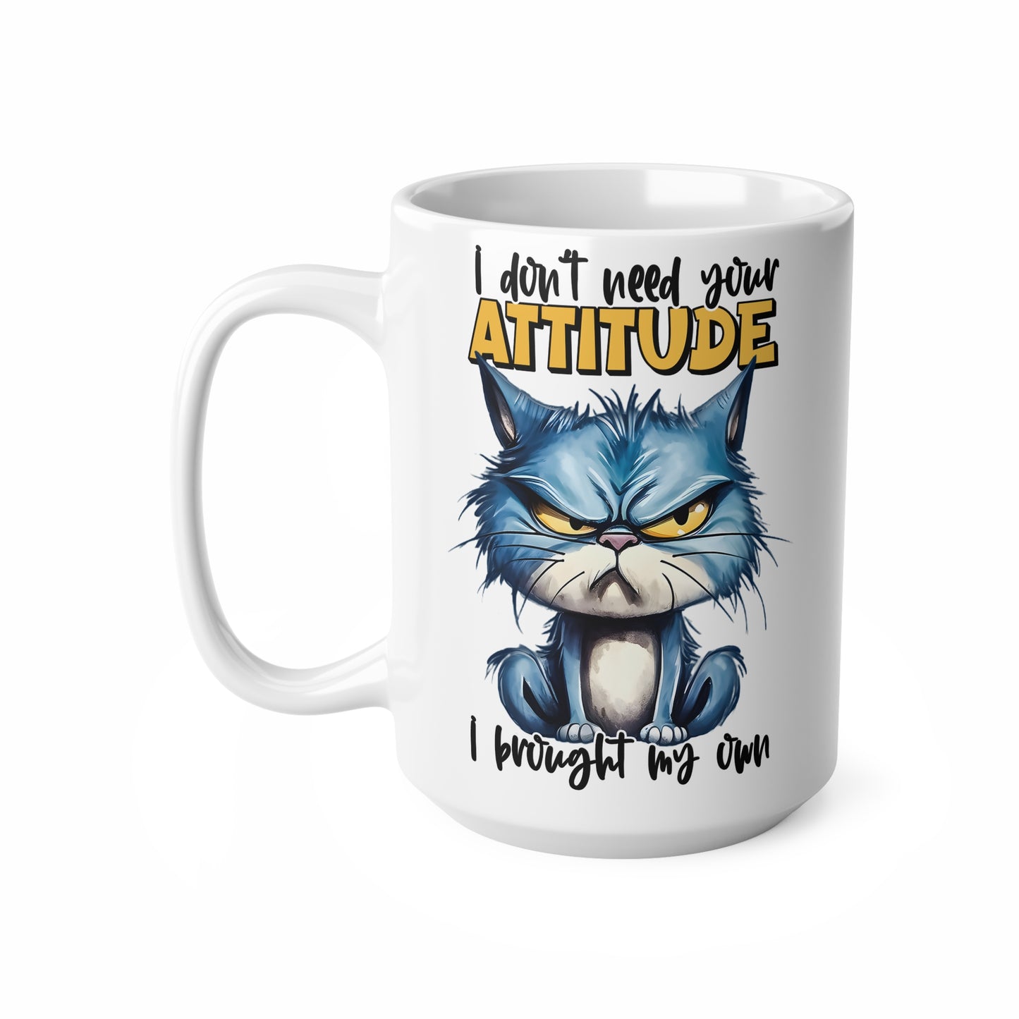 Funny Cat Attitude Ceramic Coffee Mug - 11oz & 15oz