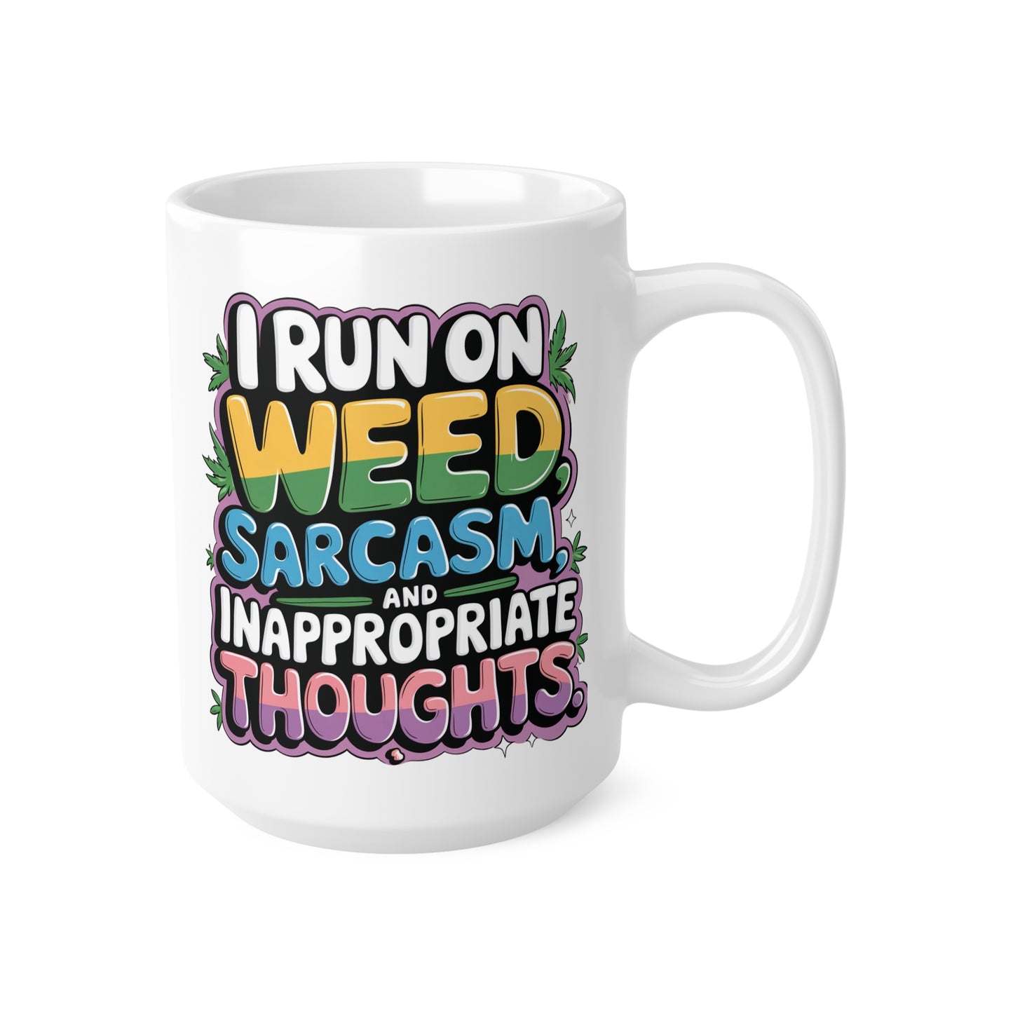 Funny Sarcasm Coffee Mug - 11oz & 15oz | Perfect Gift for Stoner Friends