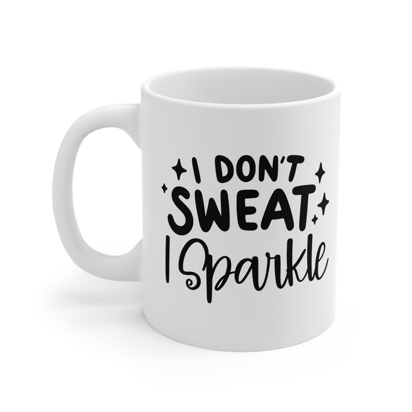 I Don't Sweat I Sparkle Ceramic Coffee Mug - Funny Motivational Gift for Fitness Lovers, Unique Drinkware, Customizable Cups, 11oz 15oz