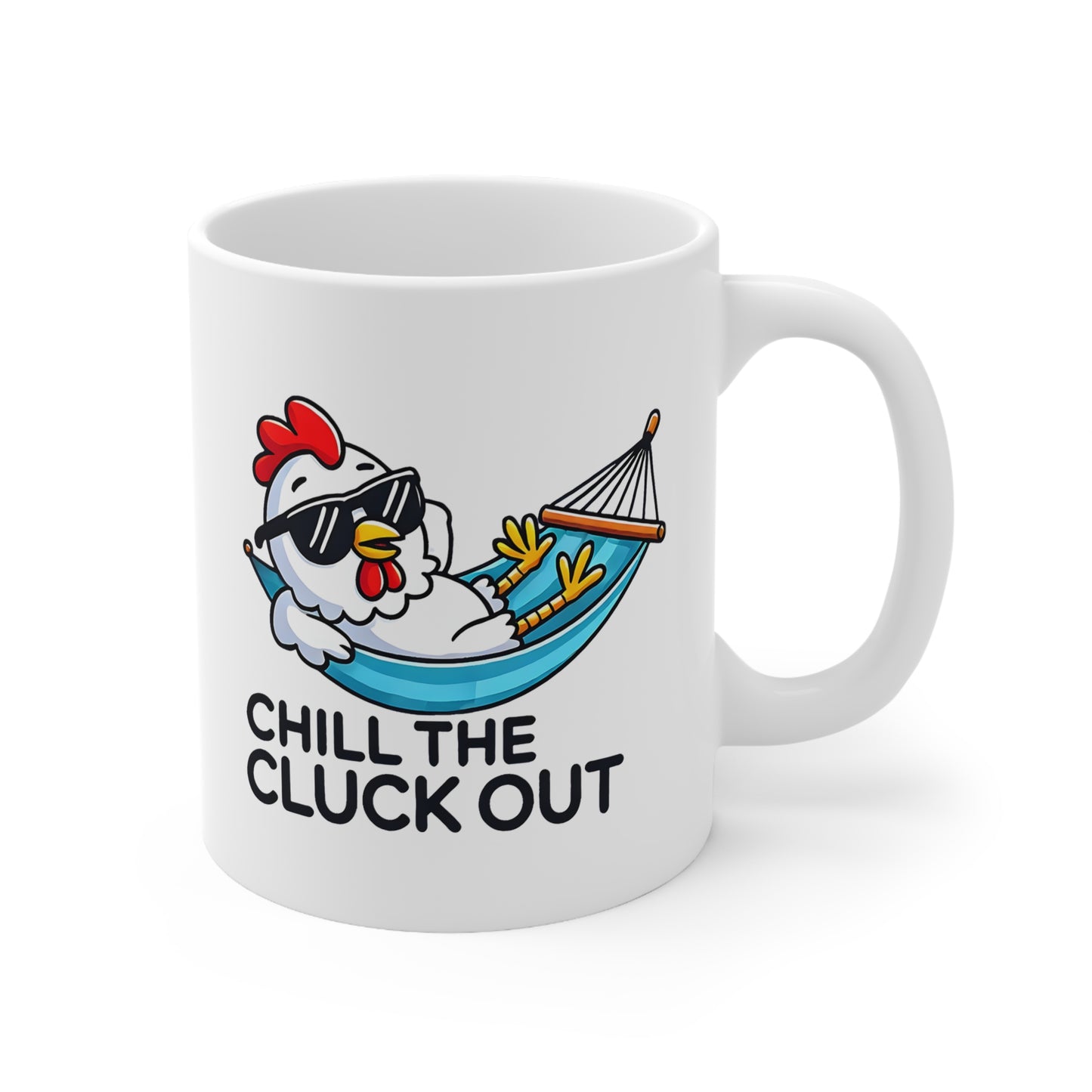 Chill the Cluck Out Coffee Mug, Funny Ceramic Cups for Relaxation, Gifts for Chicken Lovers, 11oz and 15oz Options, Quirky Kitchenware