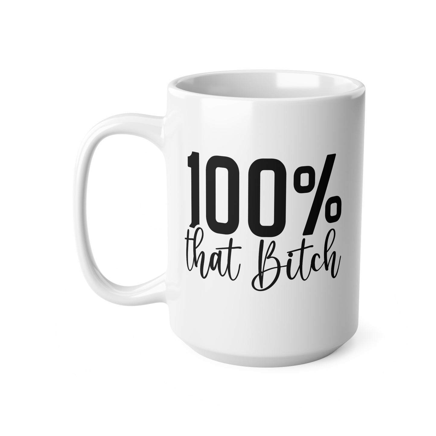 100% That Bitch Ceramic Coffee Cups | Fun Coffee Mug, Gift for Best Friend, Birthday Present, Sassy Office Mug, Unique Drinkware