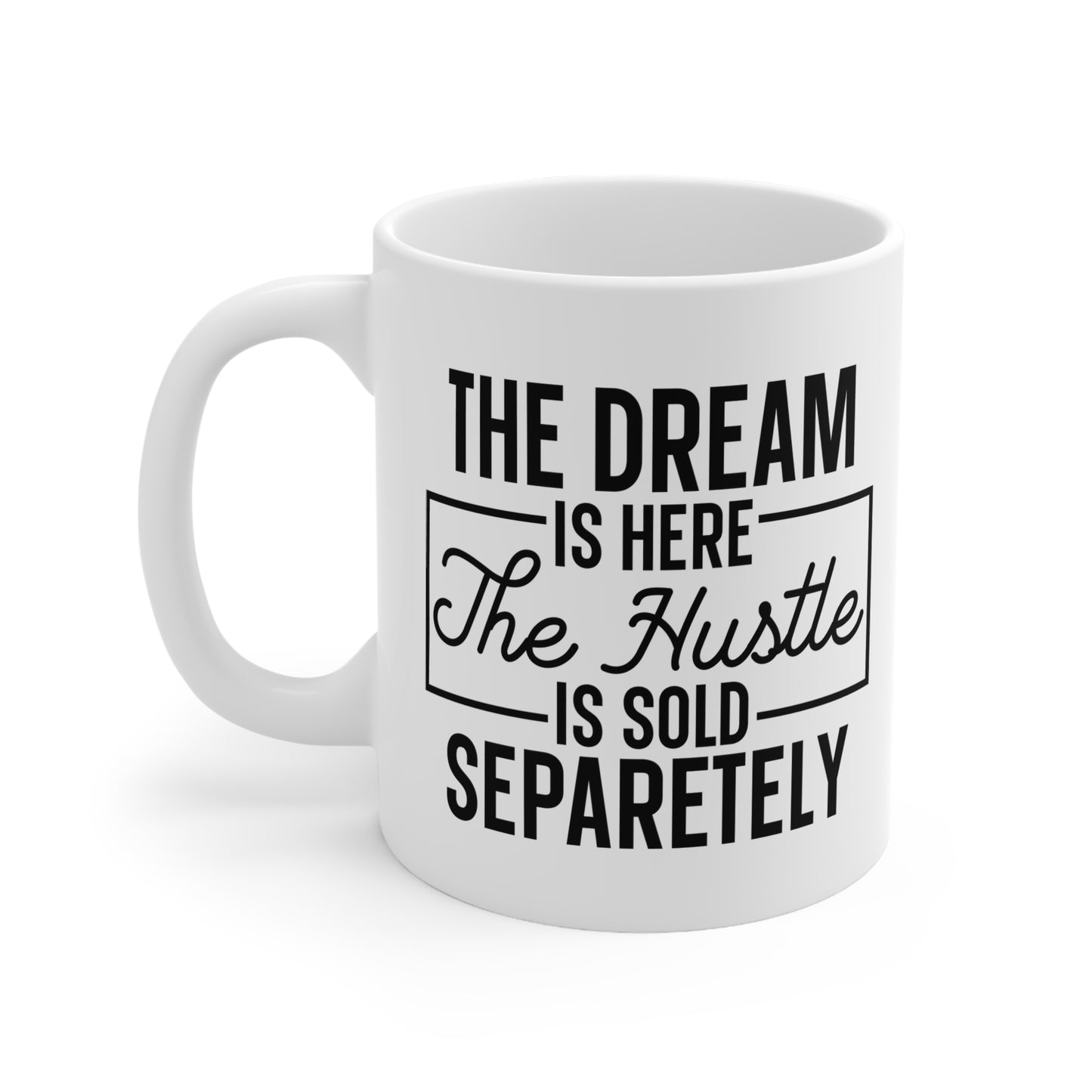 Ceramic Coffee Mug, Motivational Coffee Cup, The Dream & The Hustle Quote, Inspirational Gift for Entrepreneurs, 11oz & 15oz Sizes