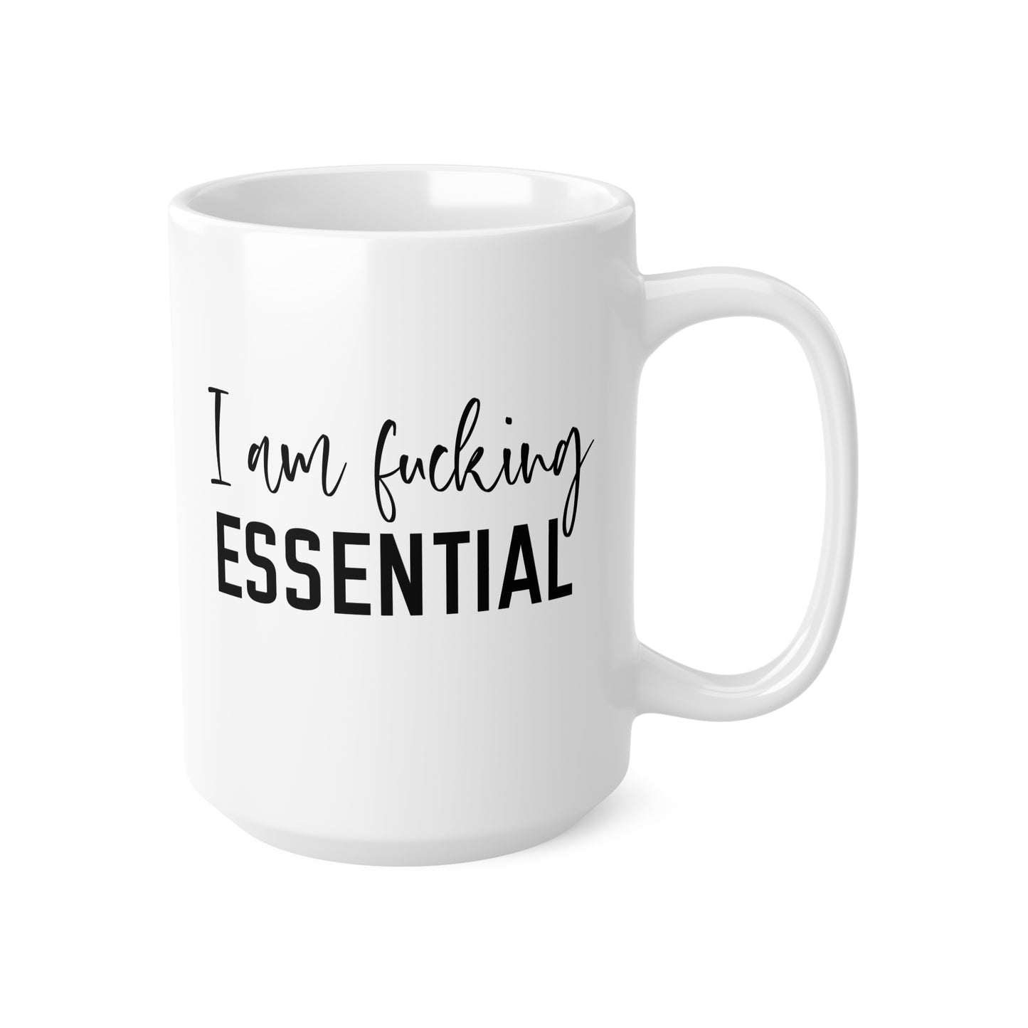 Ceramic Coffee Mug - I Am Essential, Funny Gift for Coffee Lovers, Office Humor, Essential Worker Appreciation, Motivational Cup